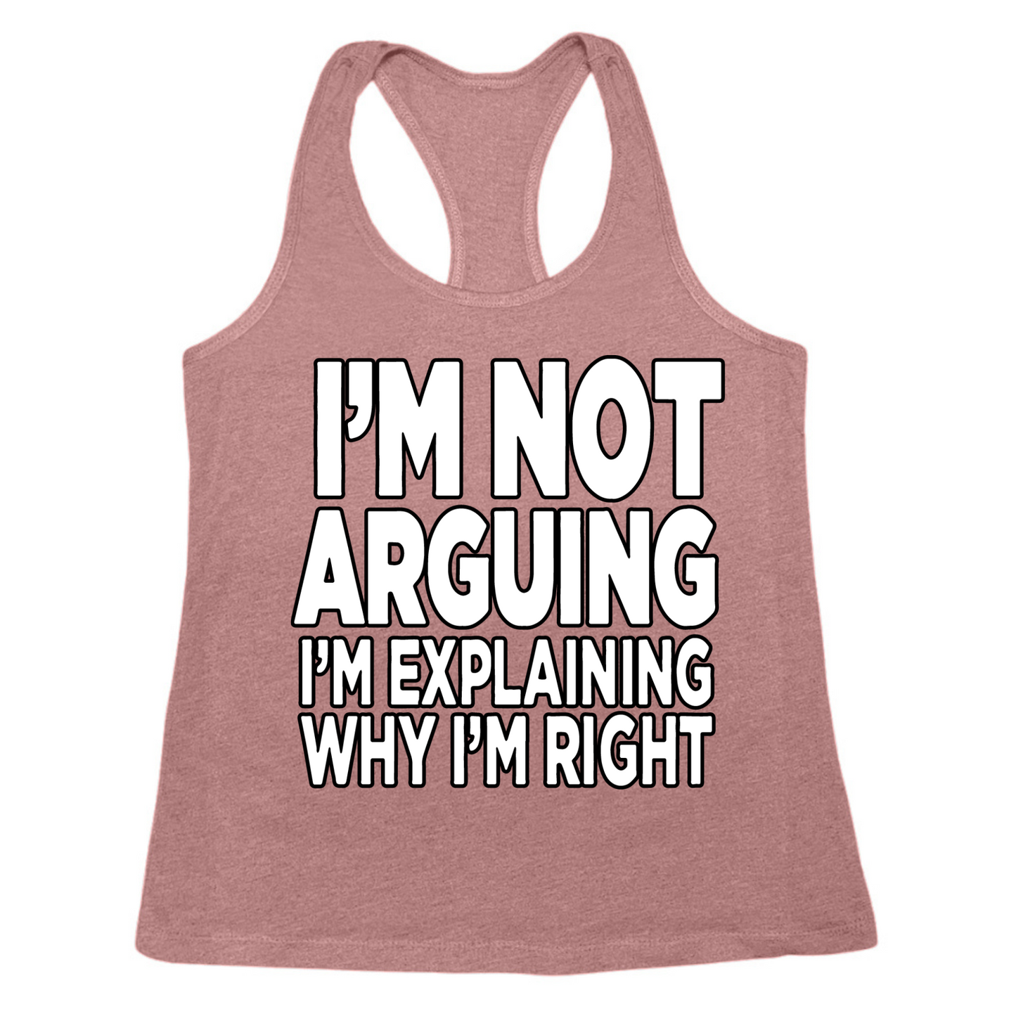 I'm Explaining Why I'm Right Womens Tank Top