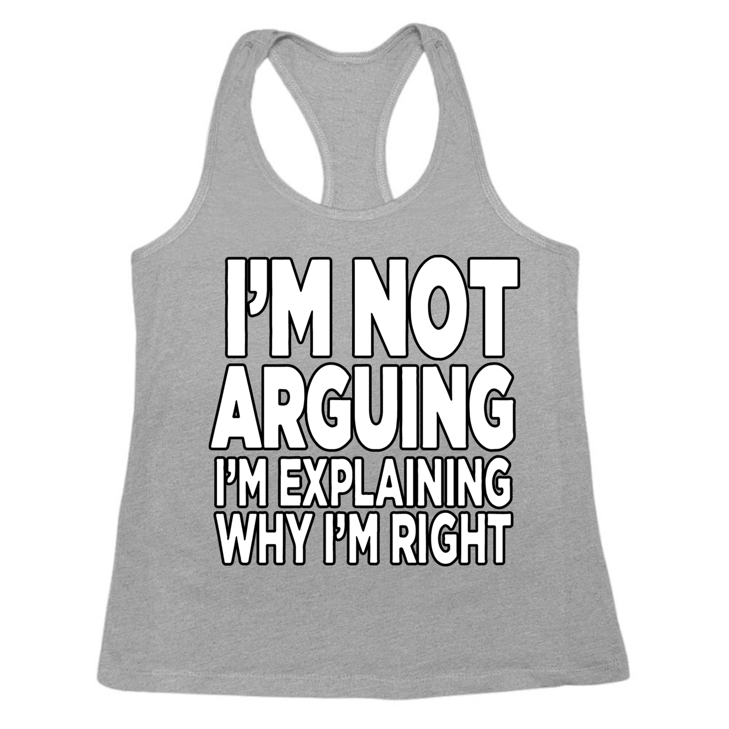 I'm Explaining Why I'm Right Womens Tank Top