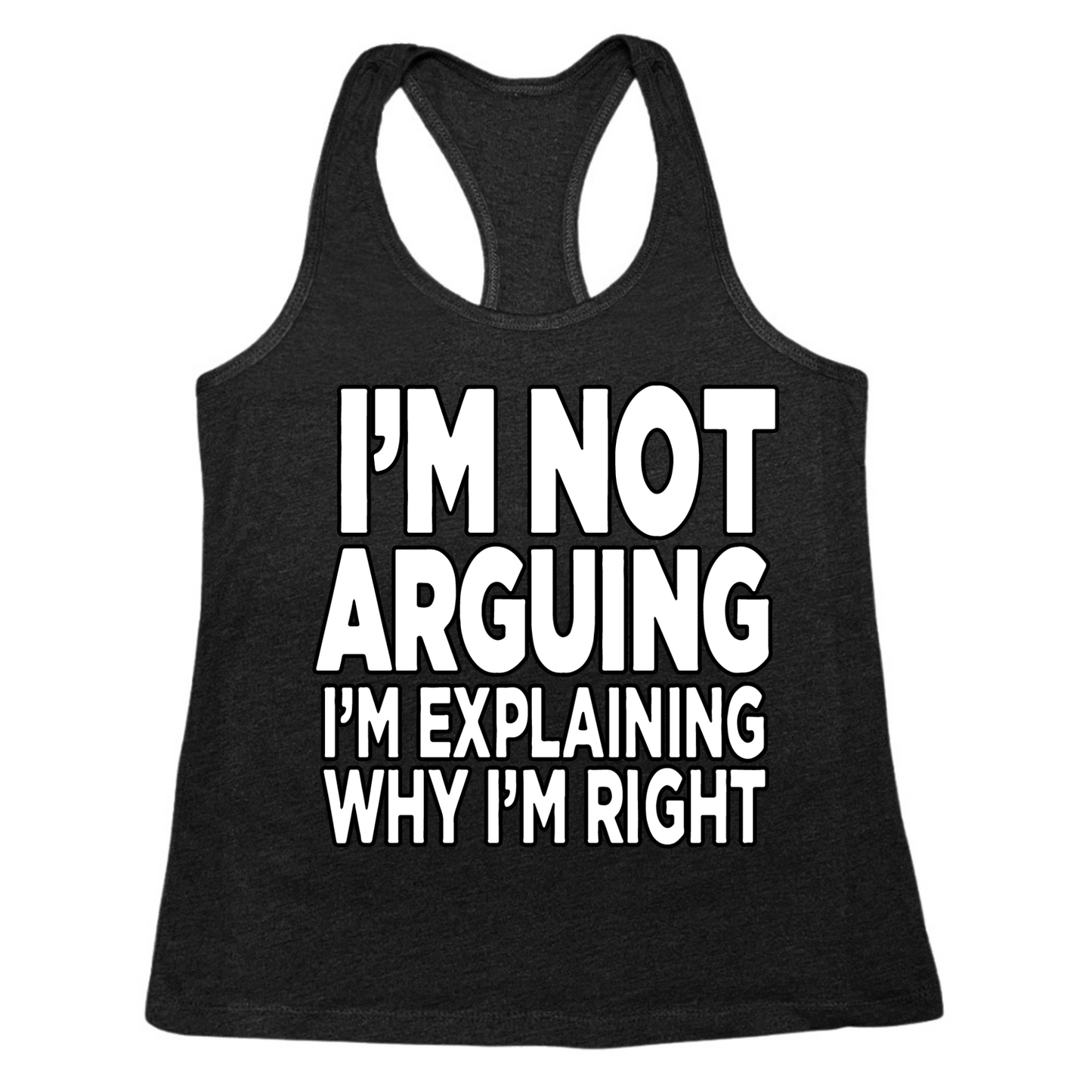 I'm Explaining Why I'm Right Womens Tank Top