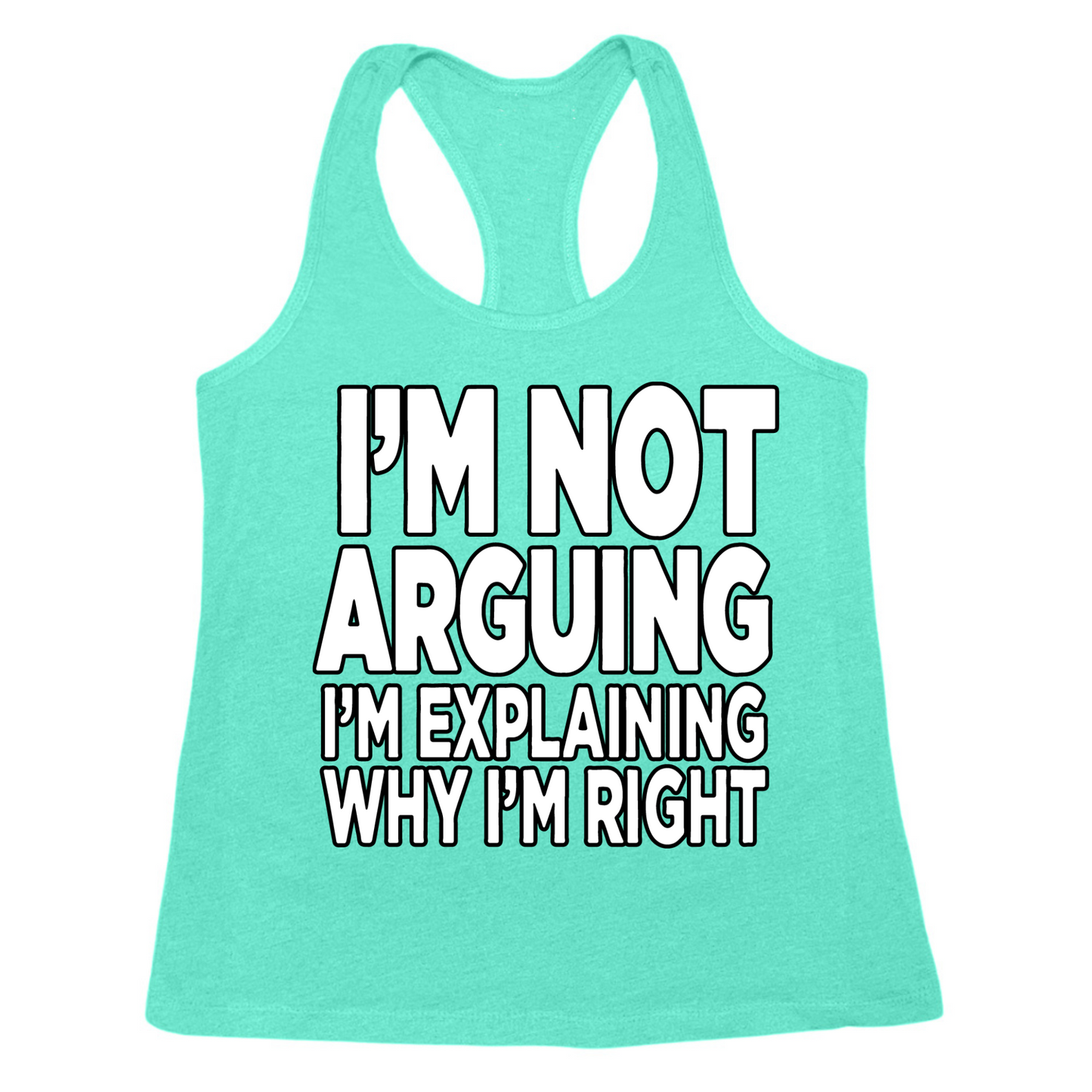 I'm Explaining Why I'm Right Womens Tank Top