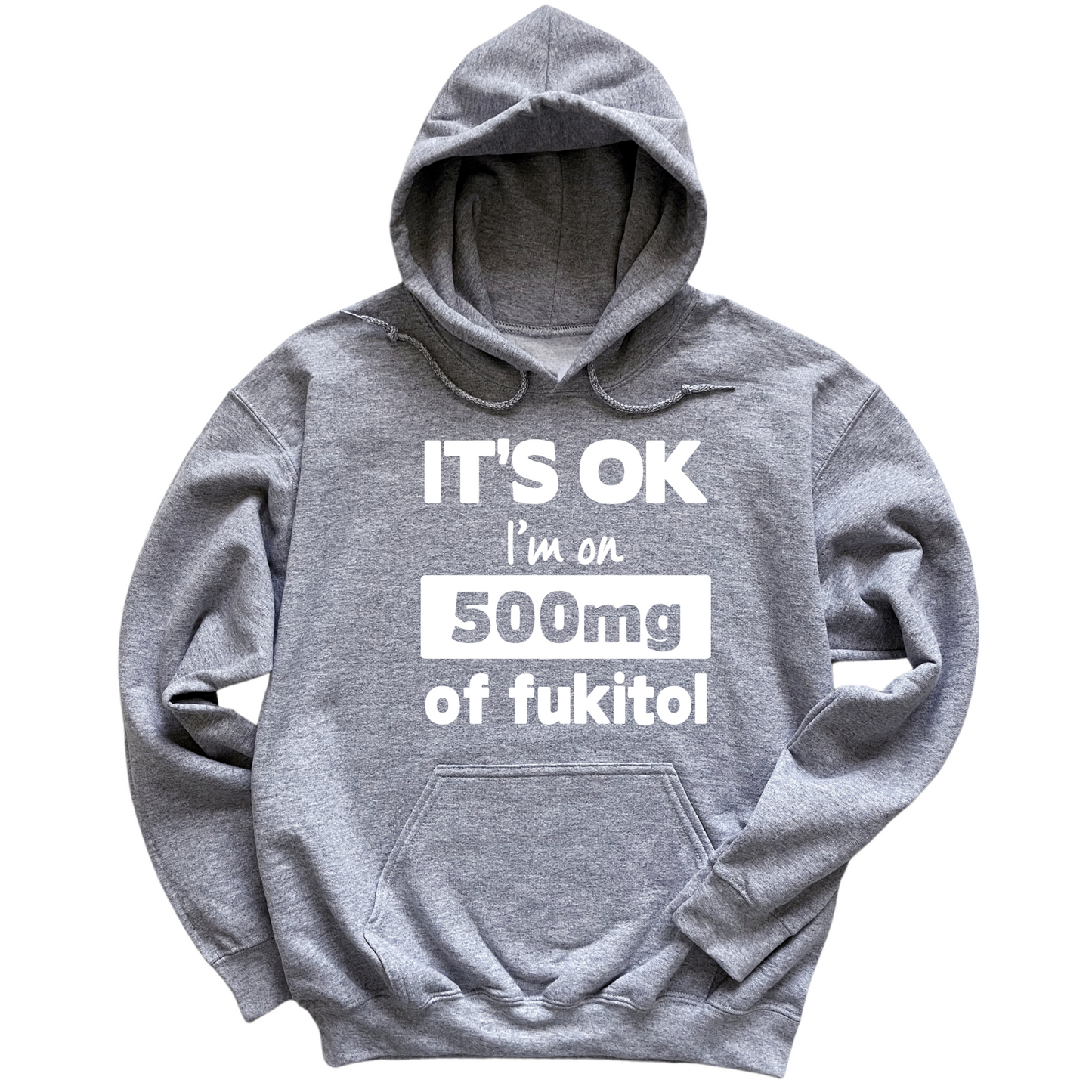 I'm On 500mg Of Fukitol Hoodie