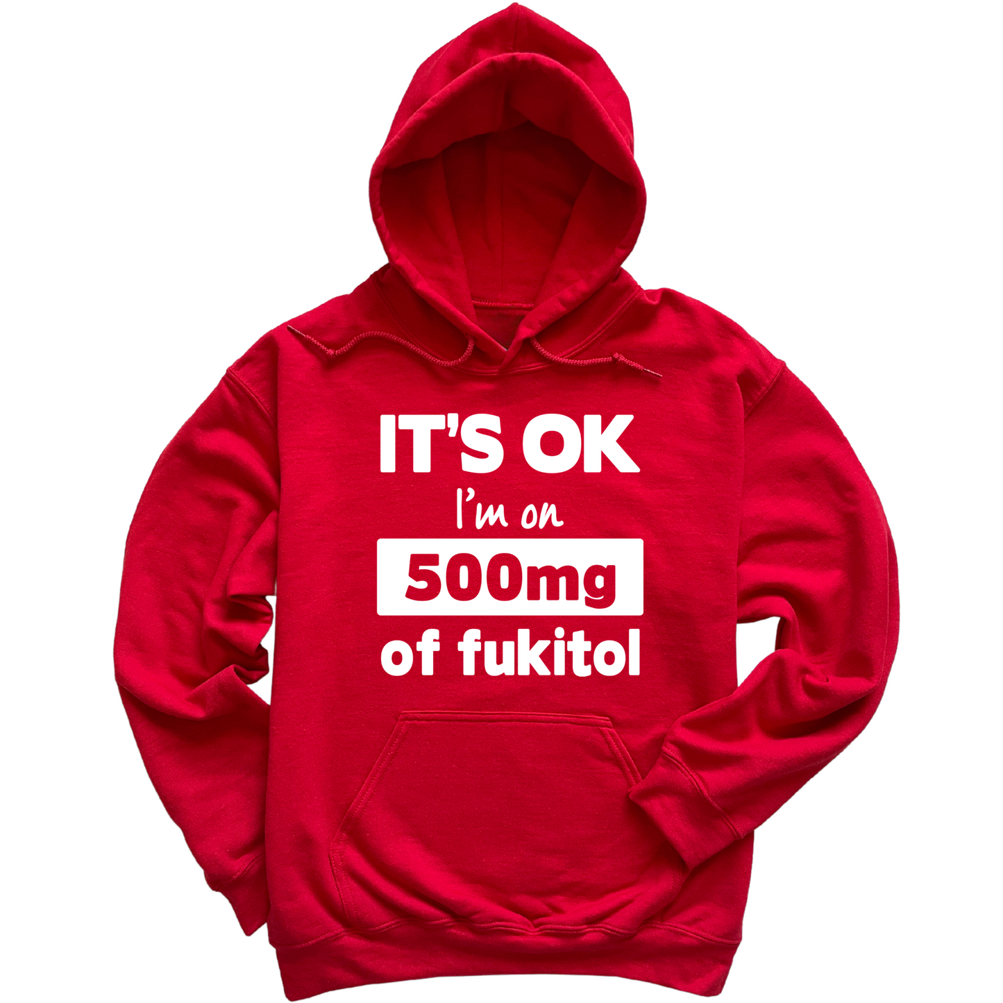 I'm On 500mg Of Fukitol Hoodie