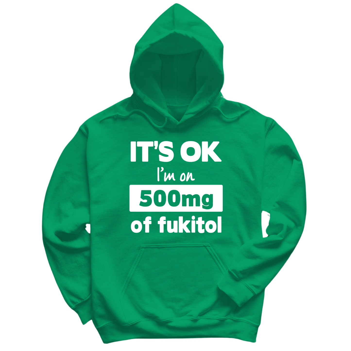 I'm On 500mg Of Fukitol Hoodie