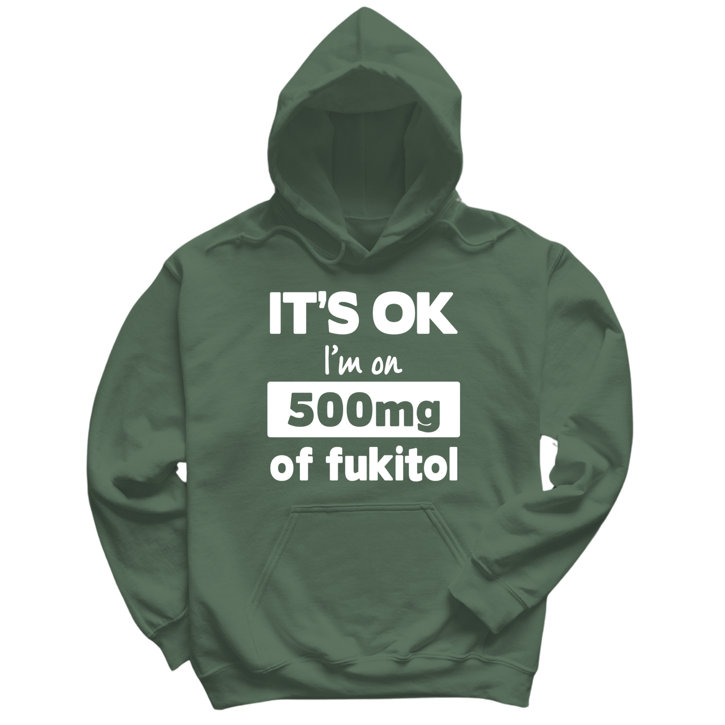 I'm On 500mg Of Fukitol Hoodie