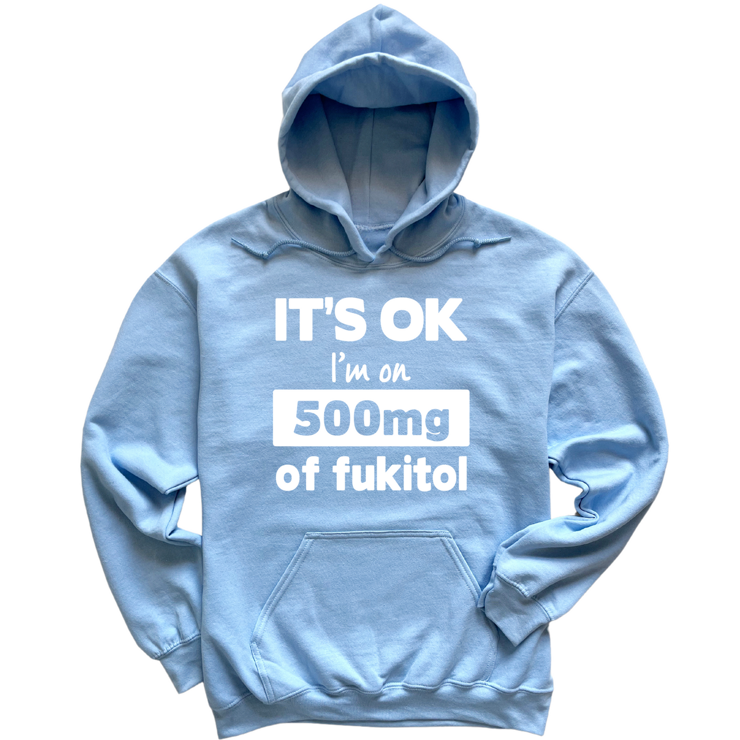 I'm On 500mg Of Fukitol Hoodie