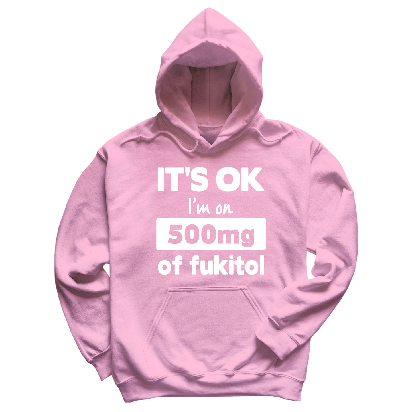 I'm On 500mg Of Fukitol Hoodie