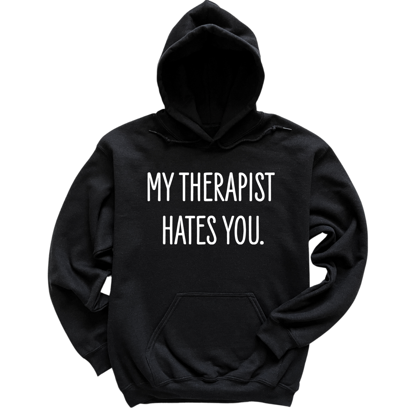 My Therapist Hates You Hoodie