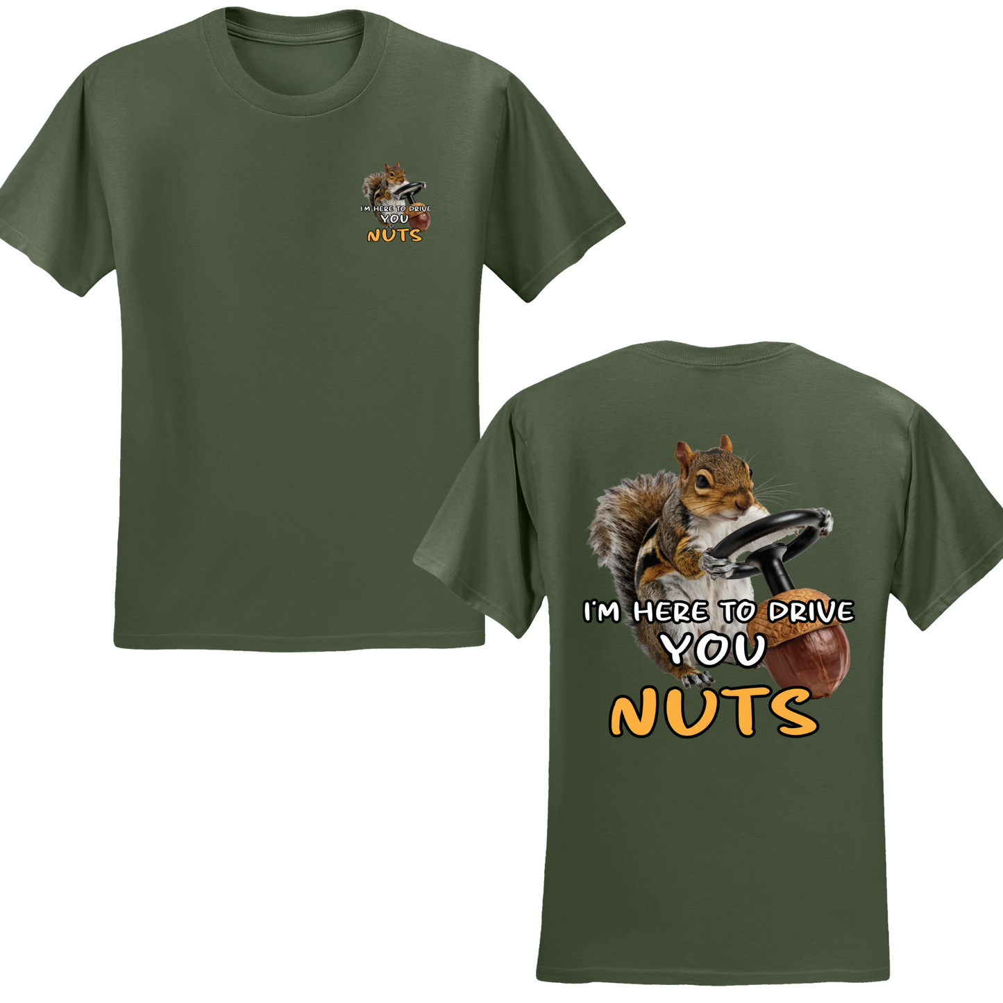 I'm Here To Drive You Nuts T-shirt