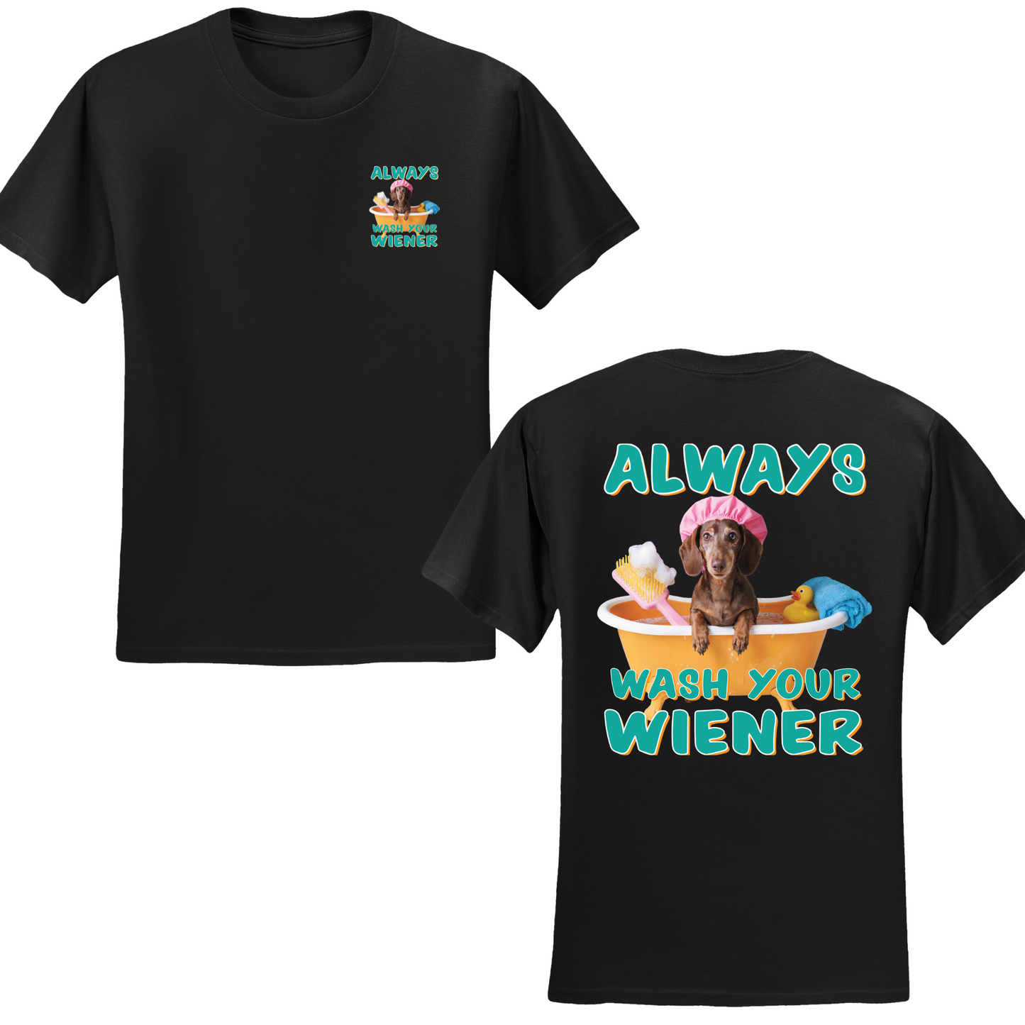 Always Wash Your Wiener T-shirt