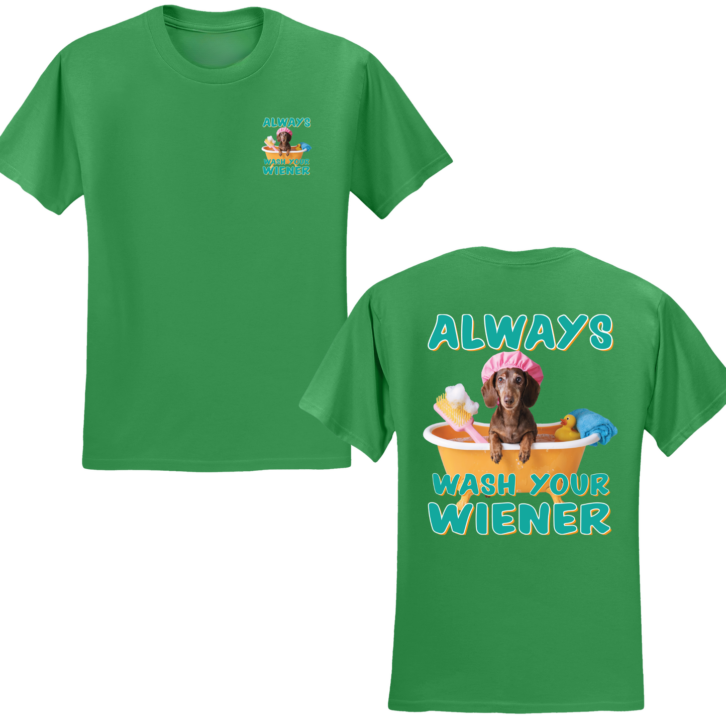 Always Wash Your Wiener T-shirt