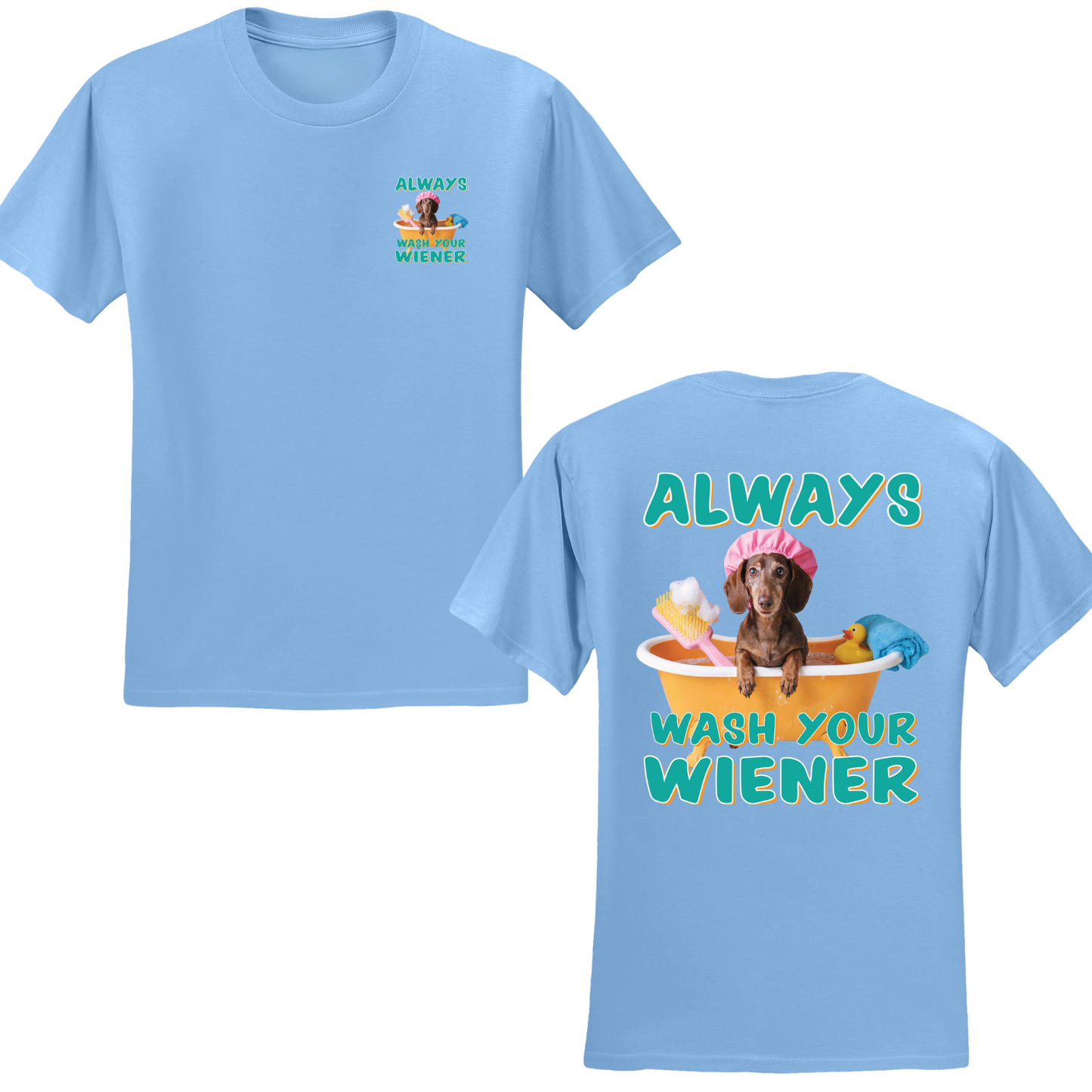 Always Wash Your Wiener T-shirt