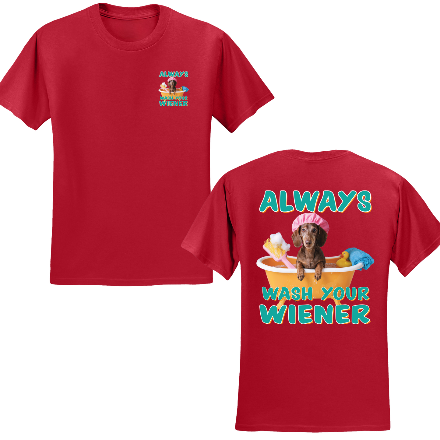 Always Wash Your Wiener T-shirt