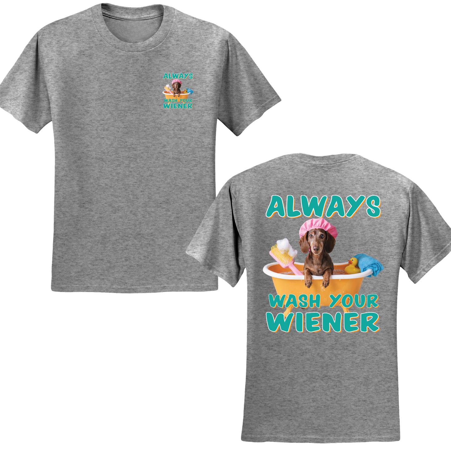 Always Wash Your Wiener T-shirt