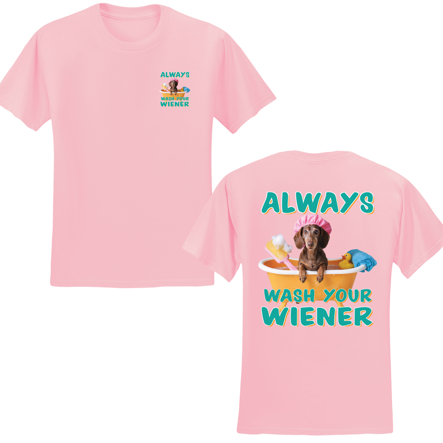 Always Wash Your Wiener T-shirt
