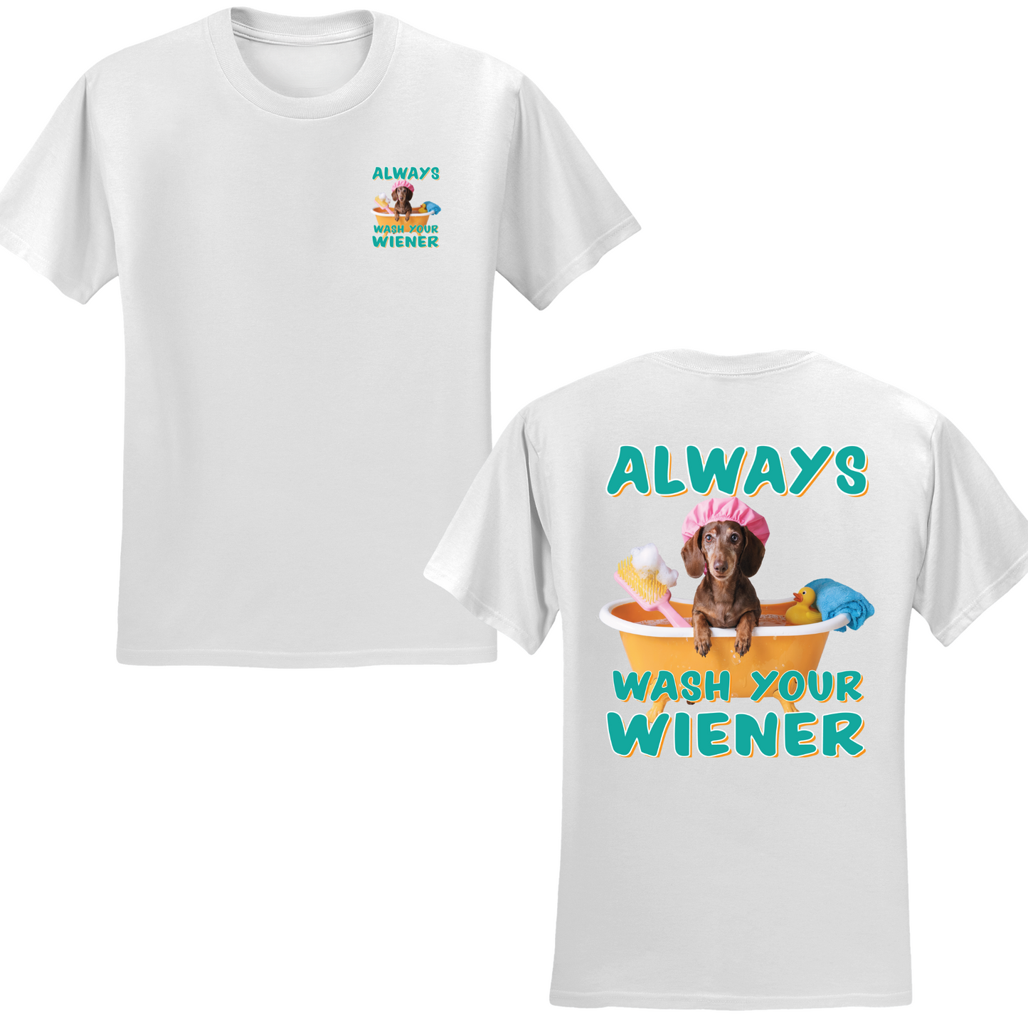 Always Wash Your Wiener T-shirt
