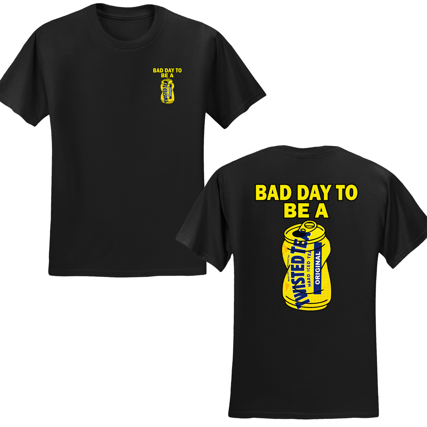 Bad Day To Be A Twisted Tea T-shirt