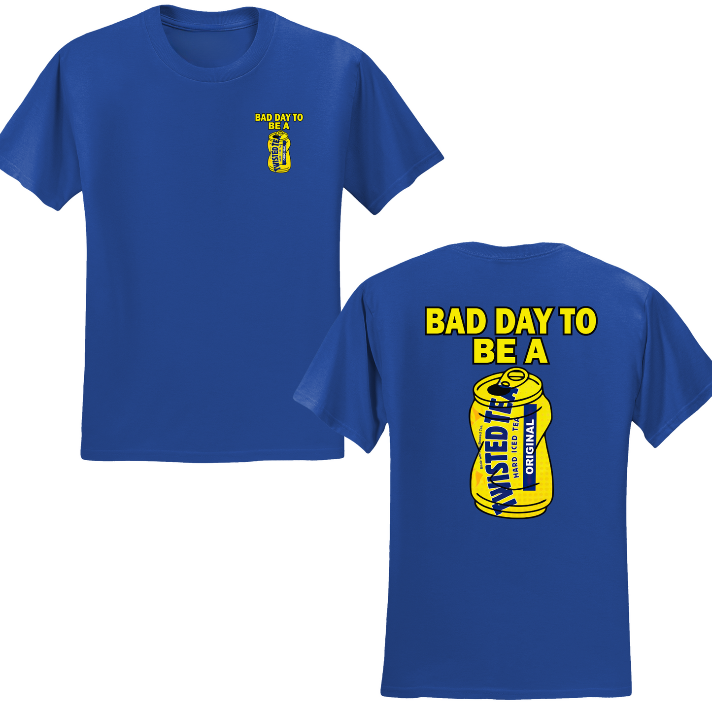 Bad Day To Be A Twisted Tea T-shirt