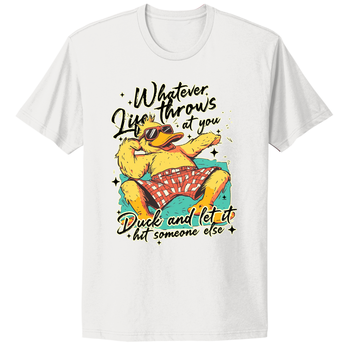 Duck And Let It Hit Someone Else T-shirt