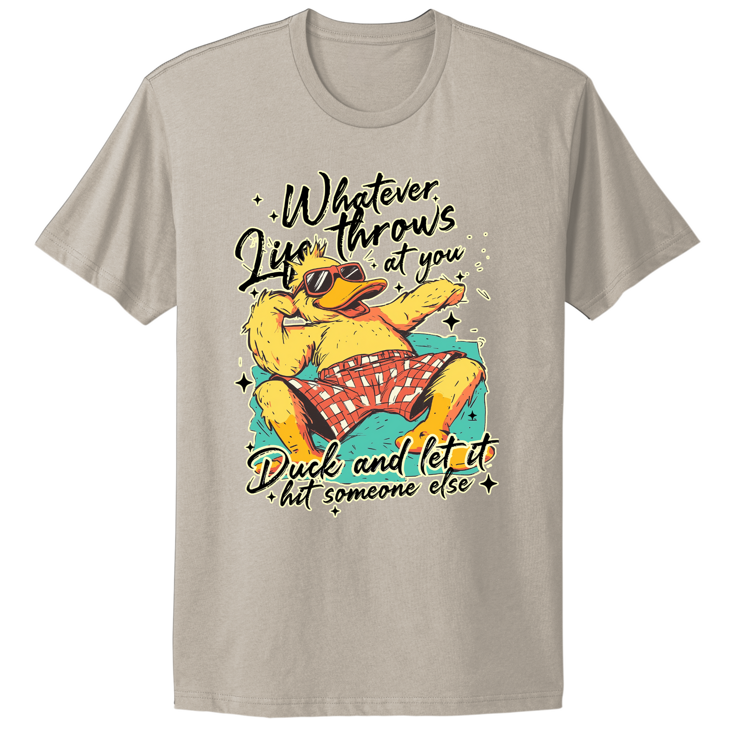 Duck And Let It Hit Someone Else T-shirt