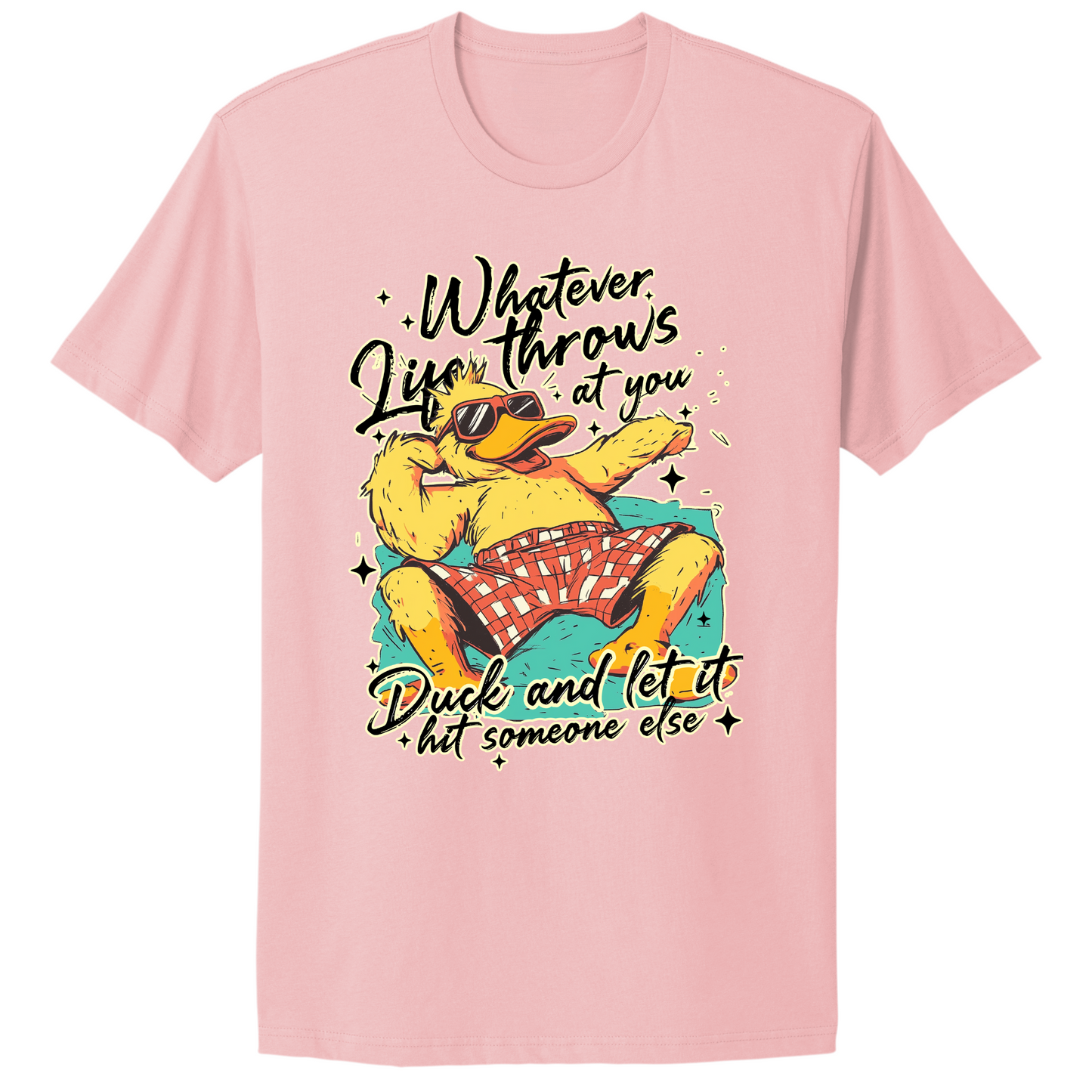 Duck And Let It Hit Someone Else T-shirt