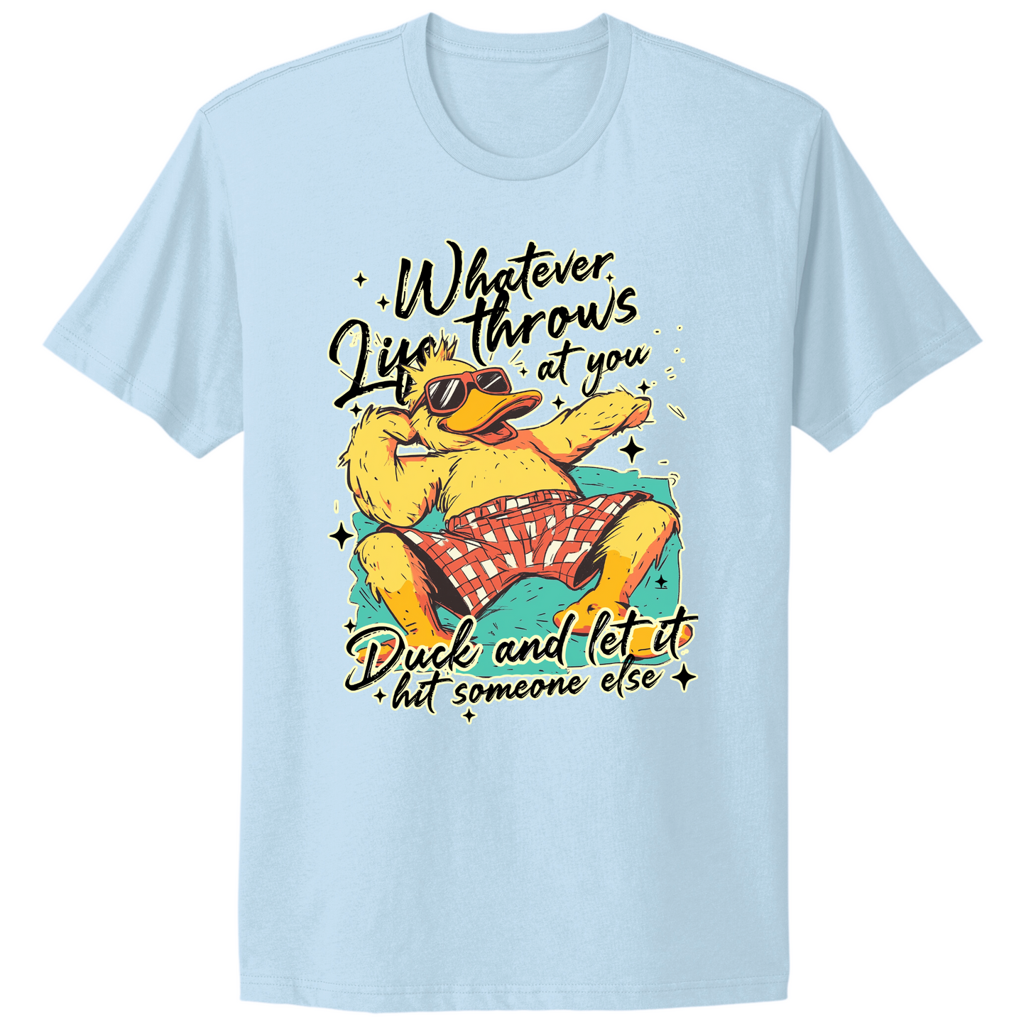Duck And Let It Hit Someone Else T-shirt