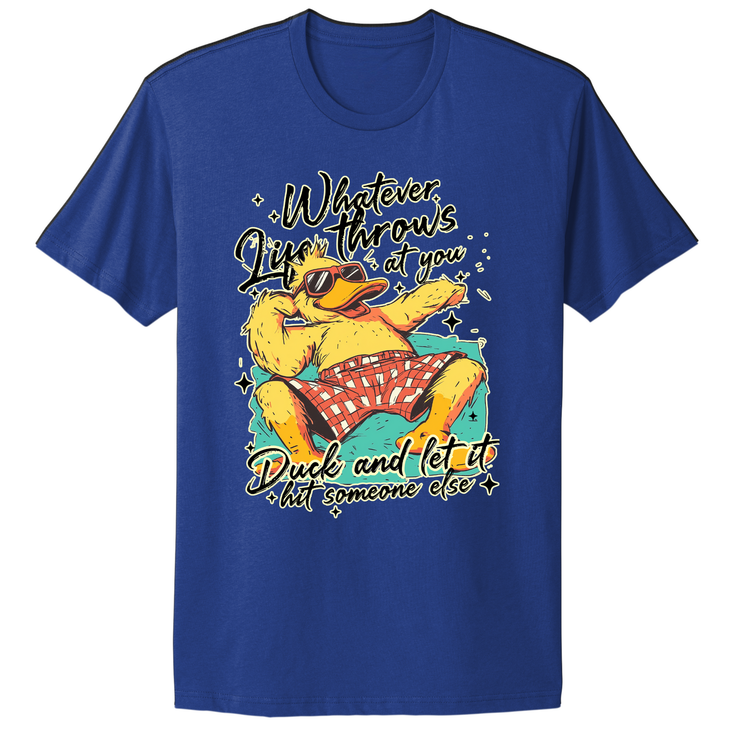 Duck And Let It Hit Someone Else T-shirt
