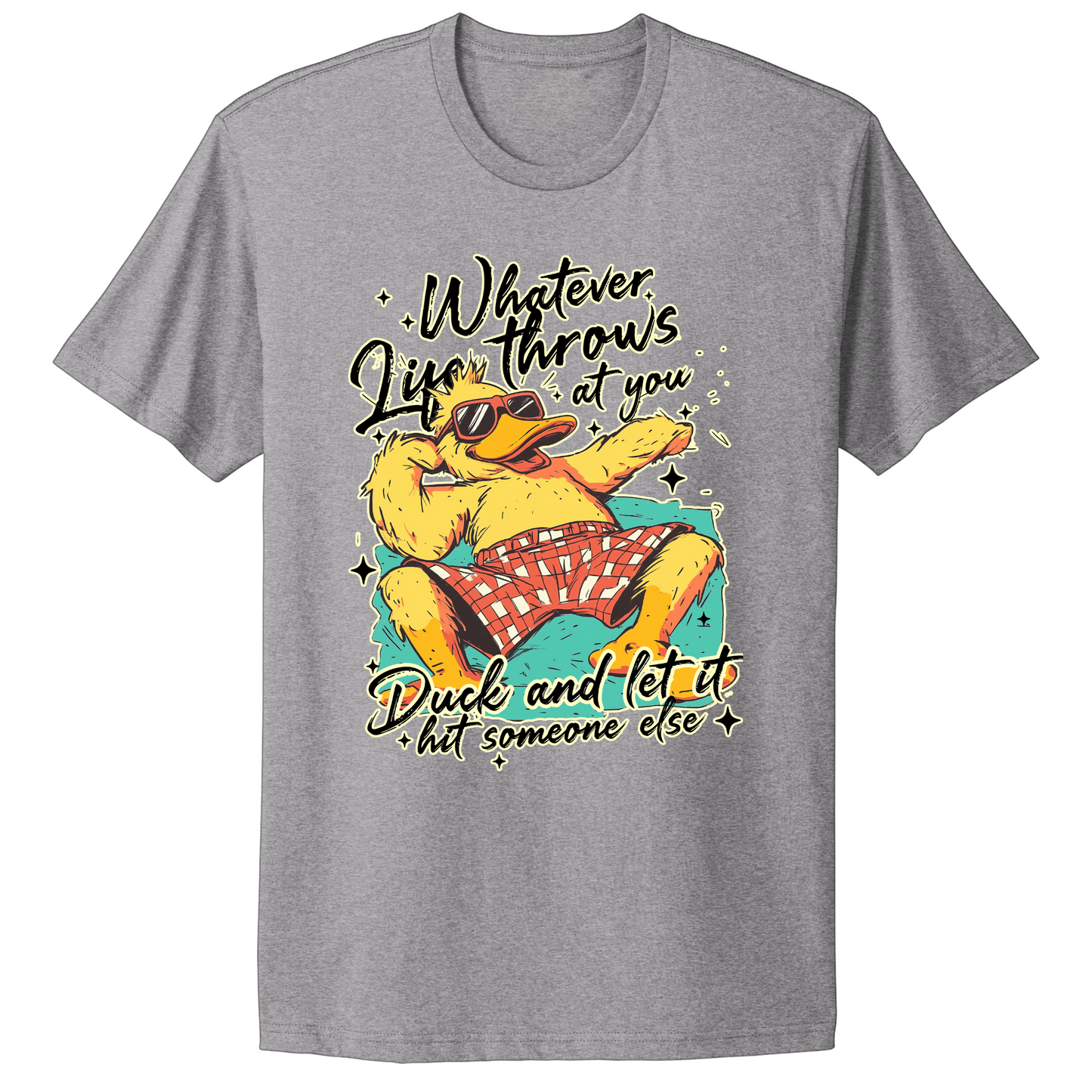 Duck And Let It Hit Someone Else T-shirt