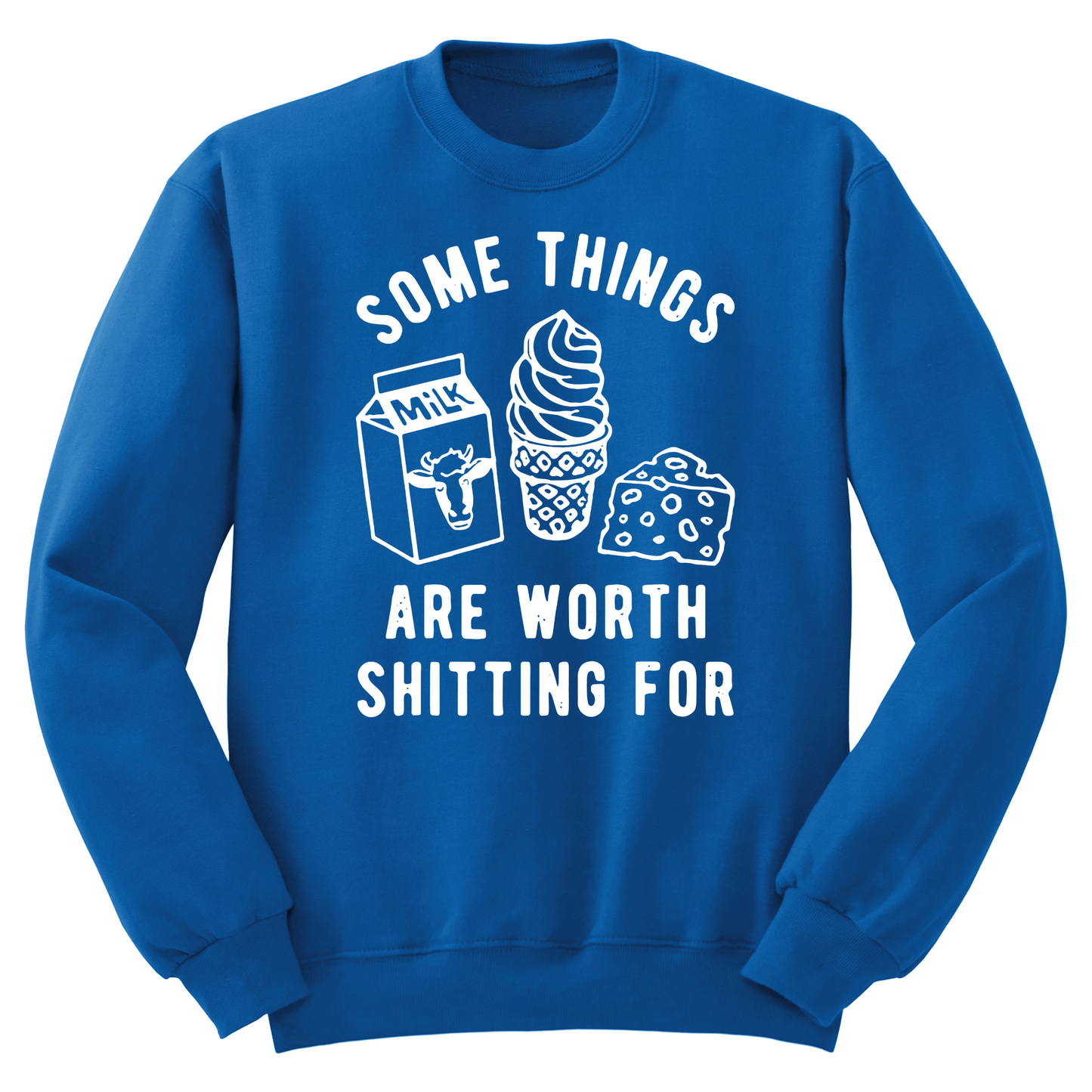 Some Things Worth Shitting For Crewneck Sweater