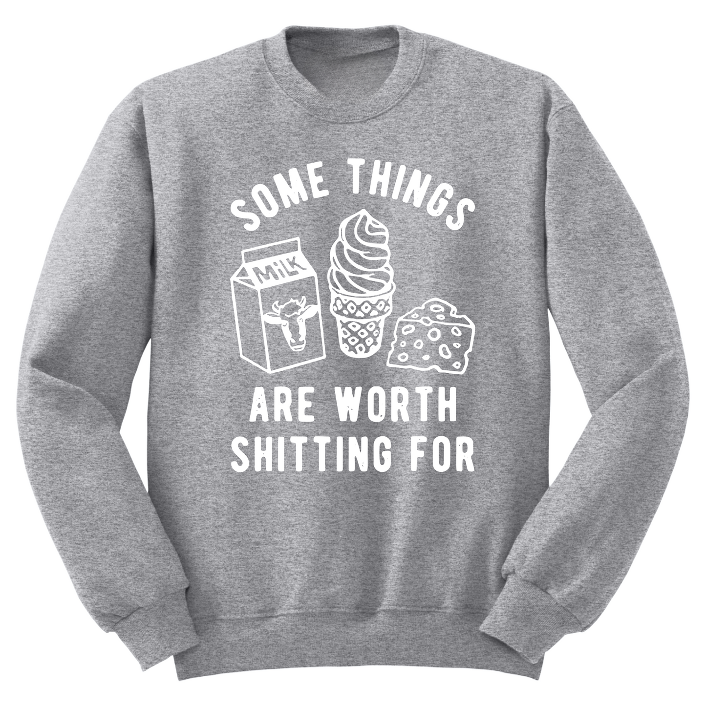 Some Things Worth Shitting For Crewneck Sweater