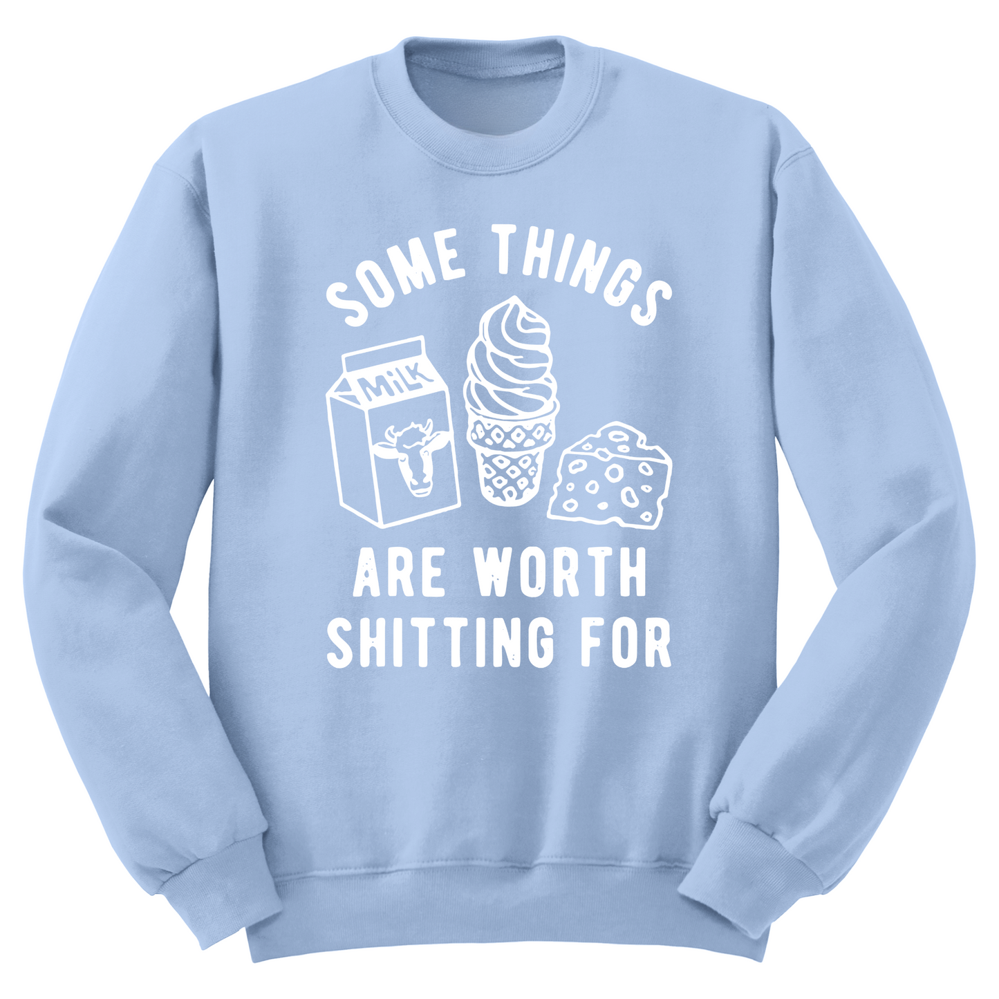 Some Things Worth Shitting For Crewneck Sweater