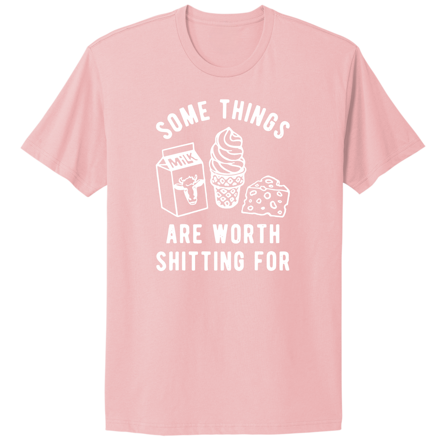 Some Things Worth Shitting For T-shirt