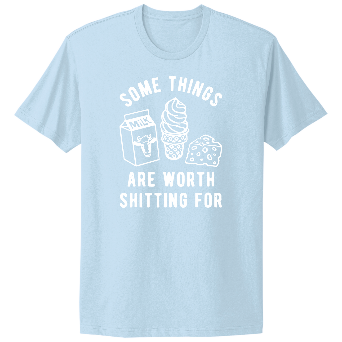 Some Things Worth Shitting For T-shirt
