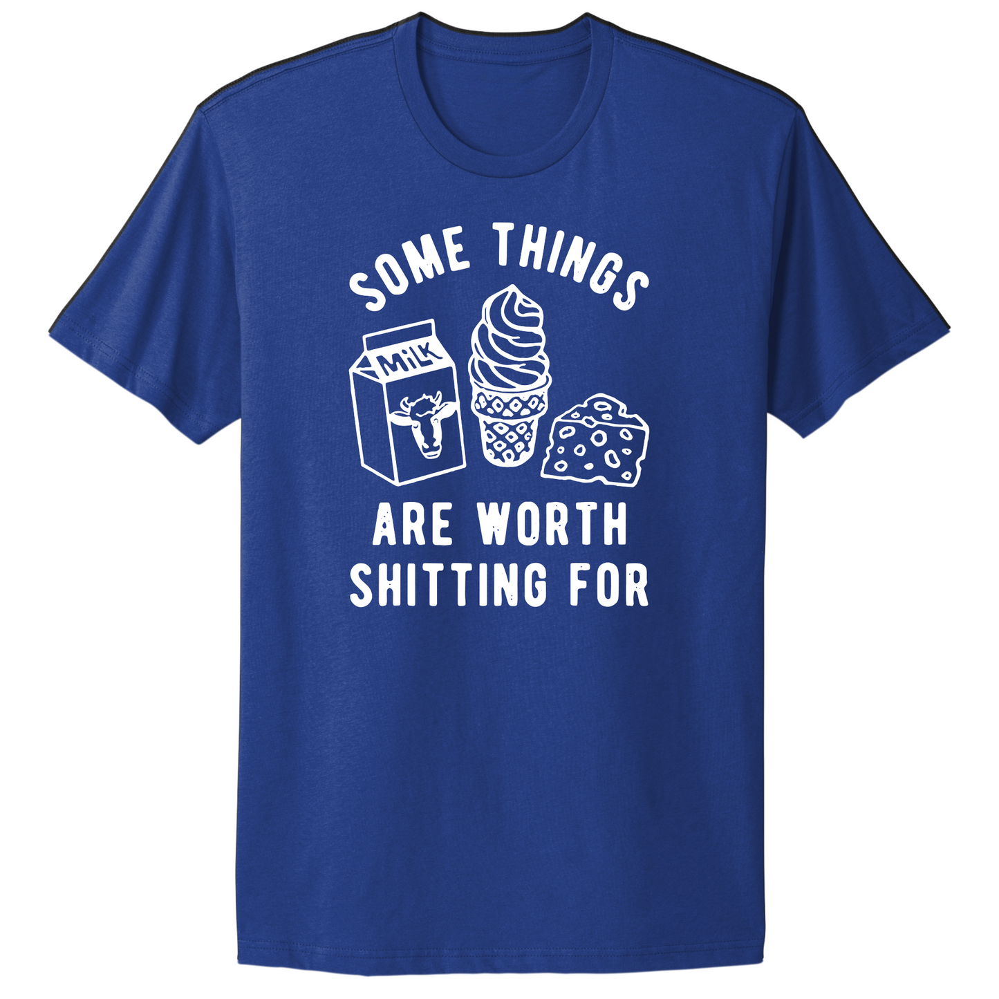 Some Things Worth Shitting For T-shirt
