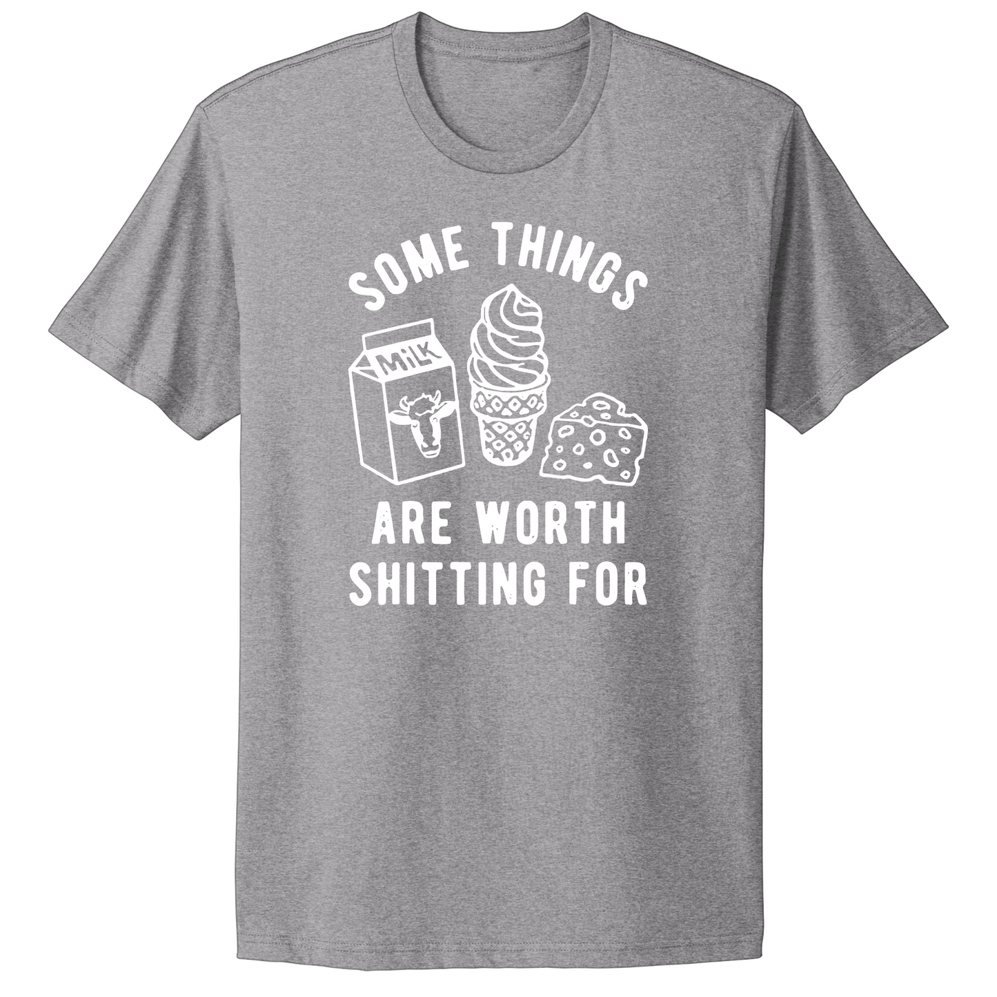 Some Things Worth Shitting For T-shirt