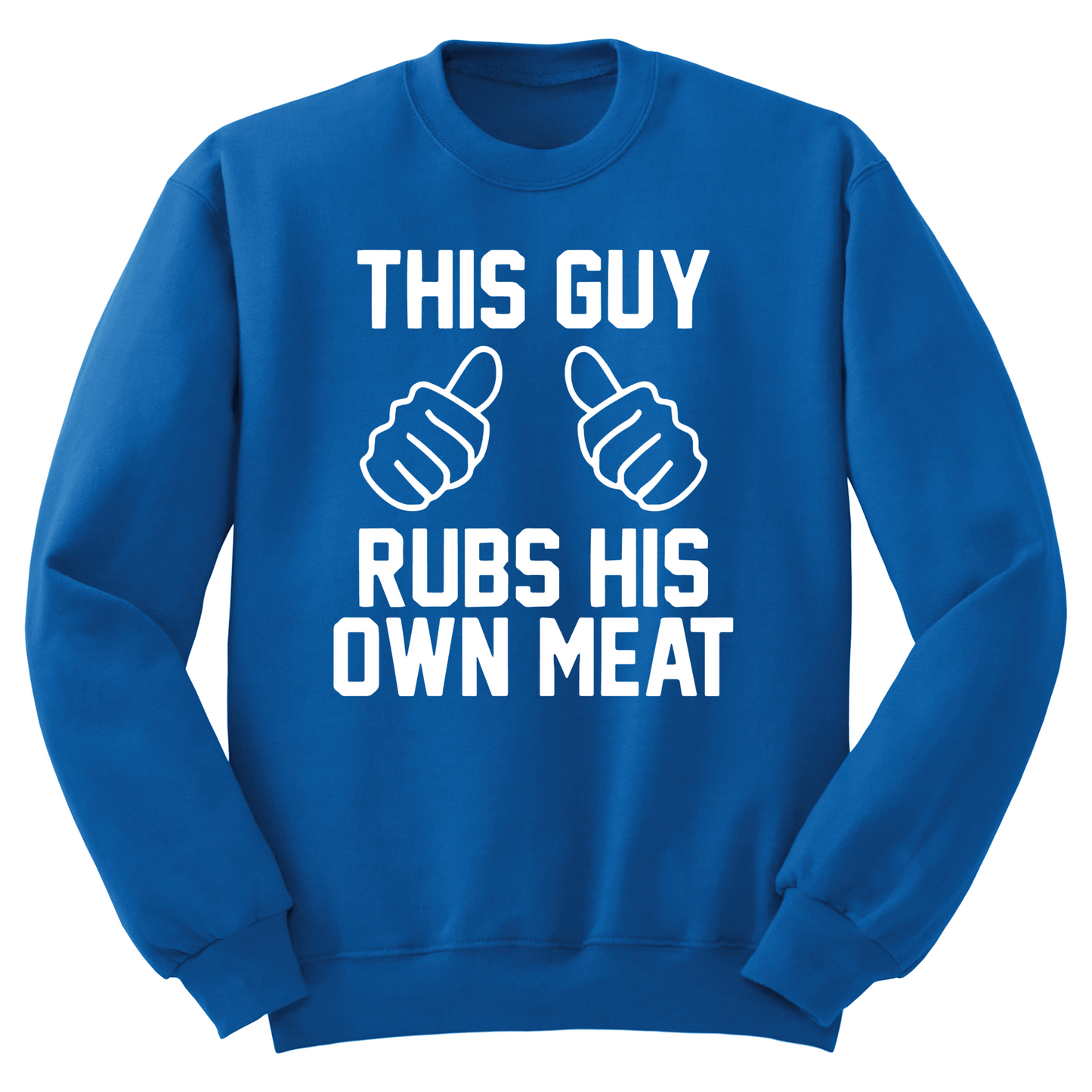 This Guy Rubs His Own Meat Crewneck Sweater