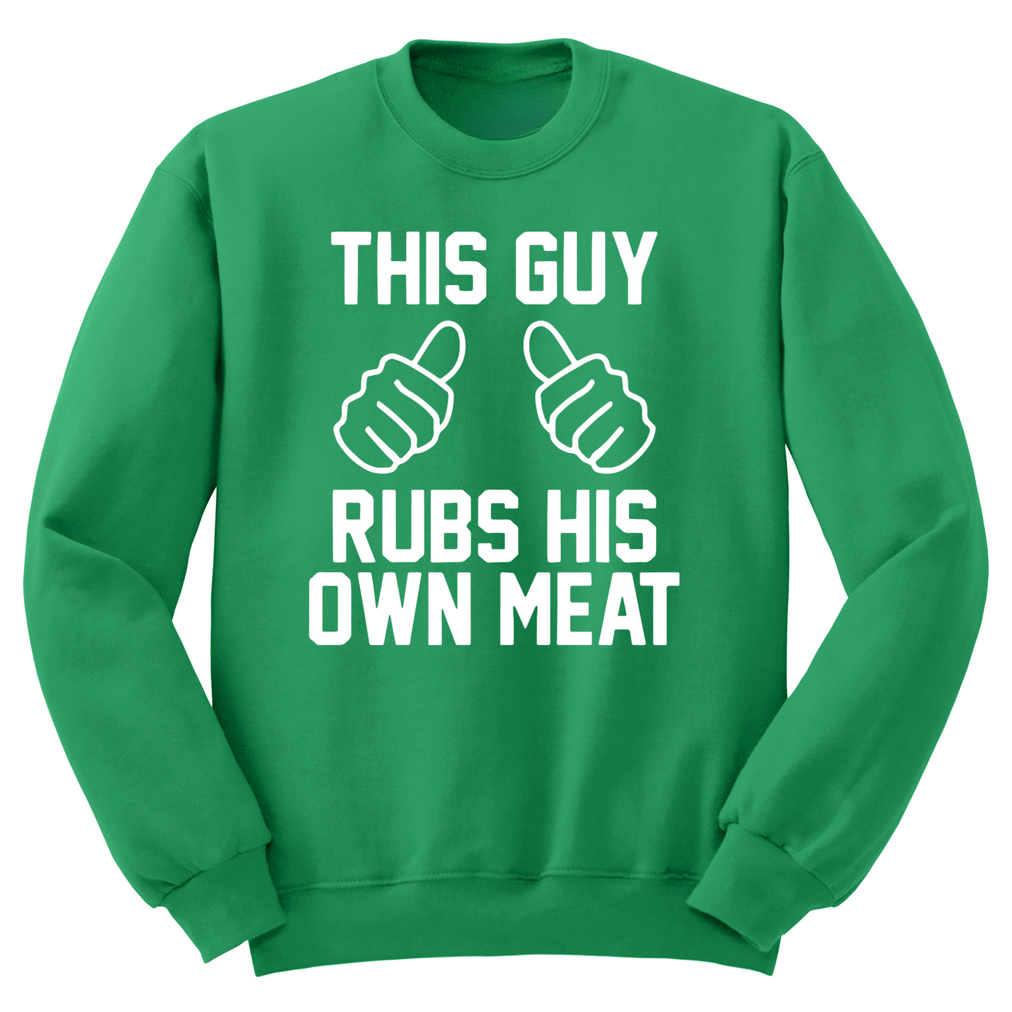 This Guy Rubs His Own Meat Crewneck Sweater