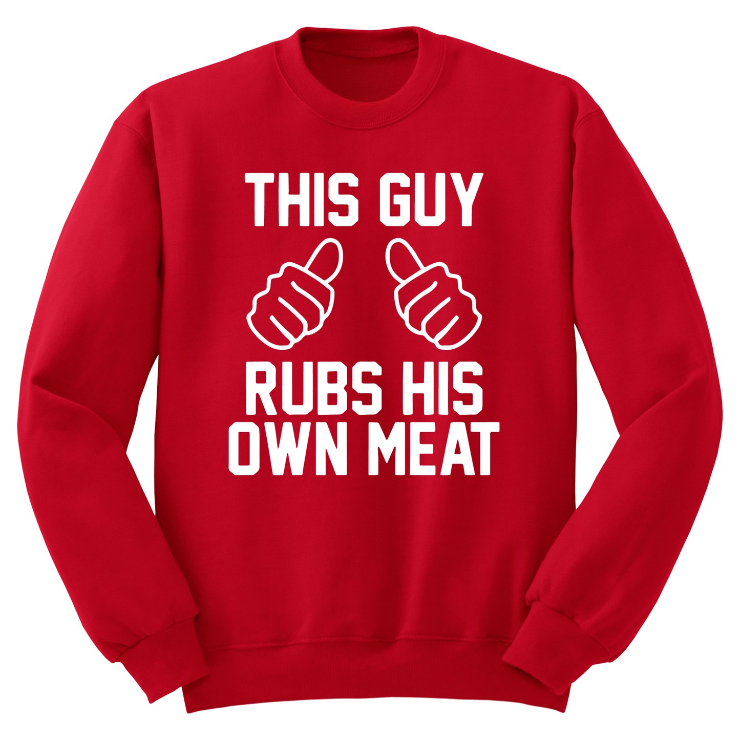 This Guy Rubs His Own Meat Crewneck Sweater