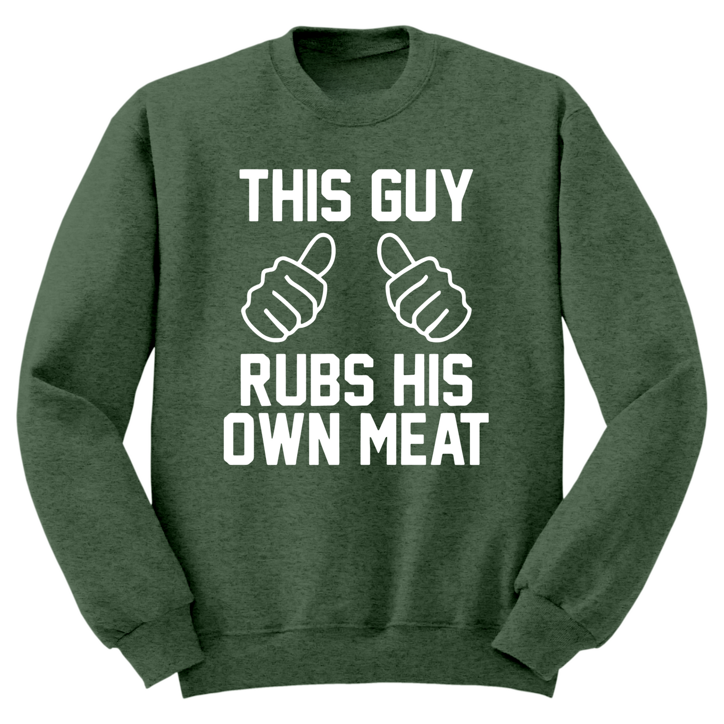 This Guy Rubs His Own Meat Crewneck Sweater