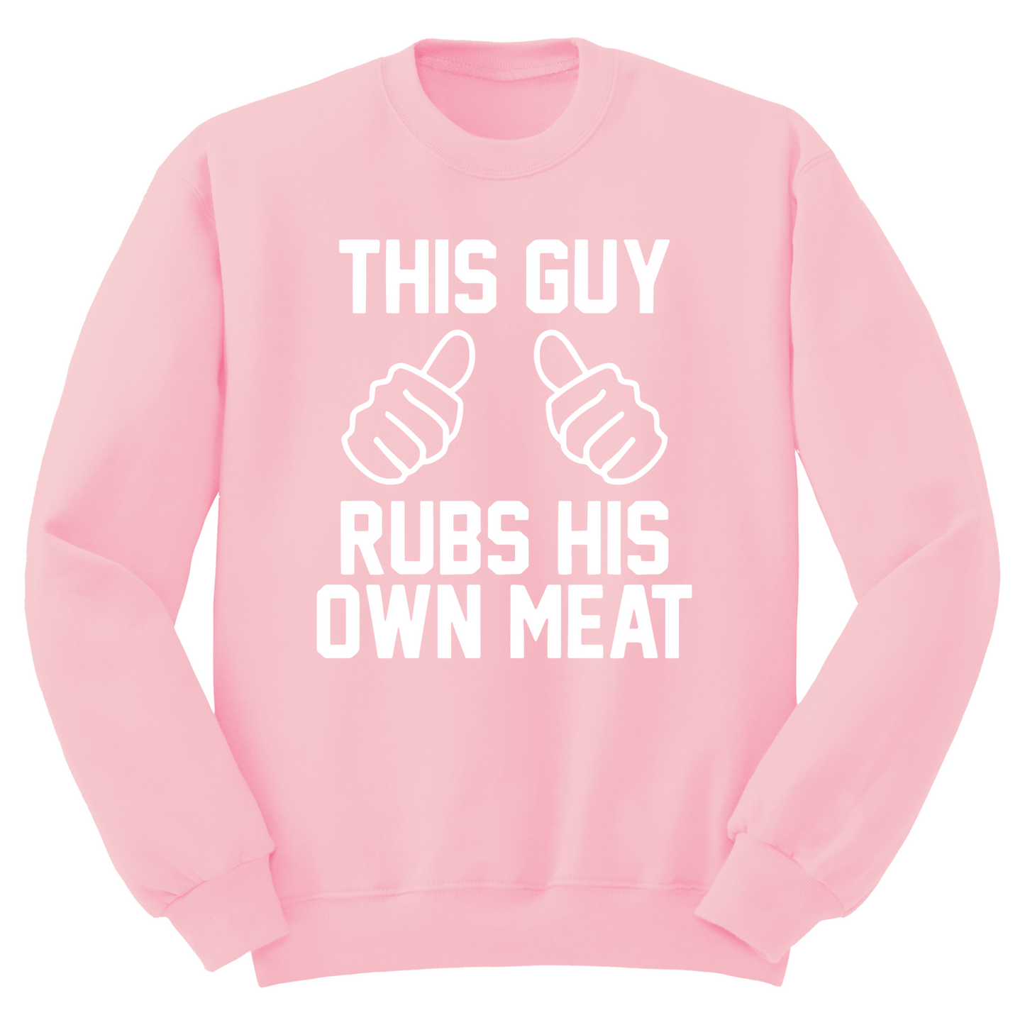 This Guy Rubs His Own Meat Crewneck Sweater