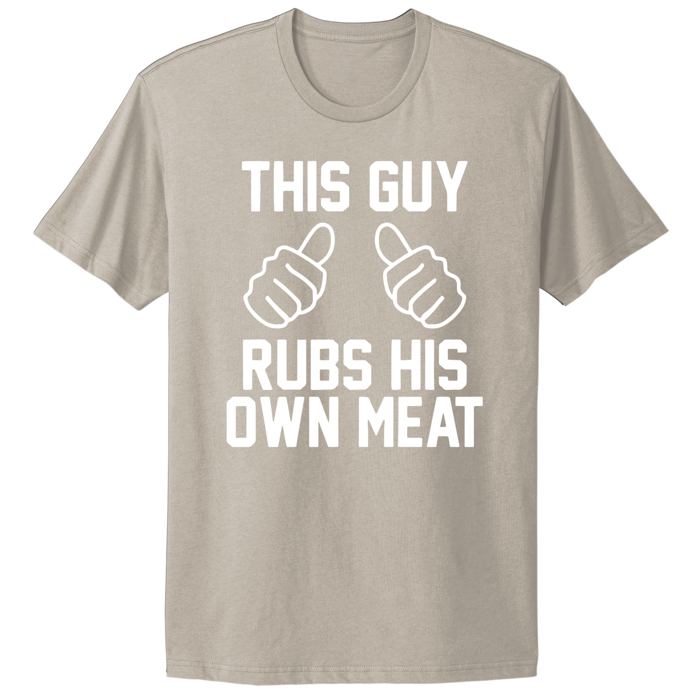 This Guy Rubs His Own Meat T-shirt