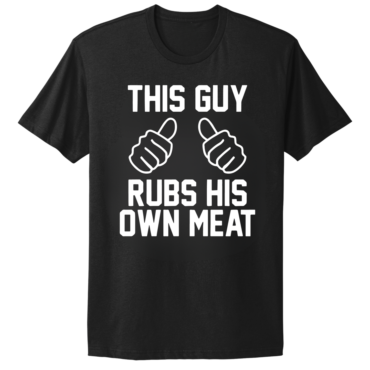 This Guy Rubs His Own Meat T-shirt