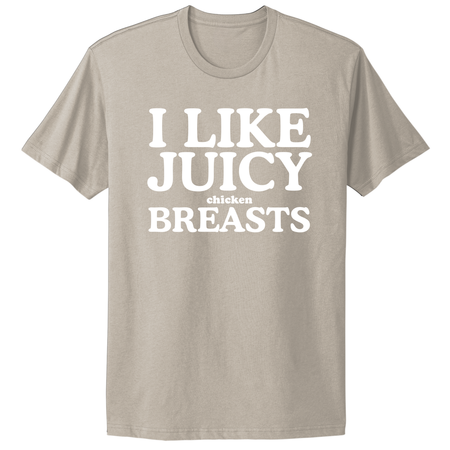 I Like Juicy Chicken Breasts T-shirt