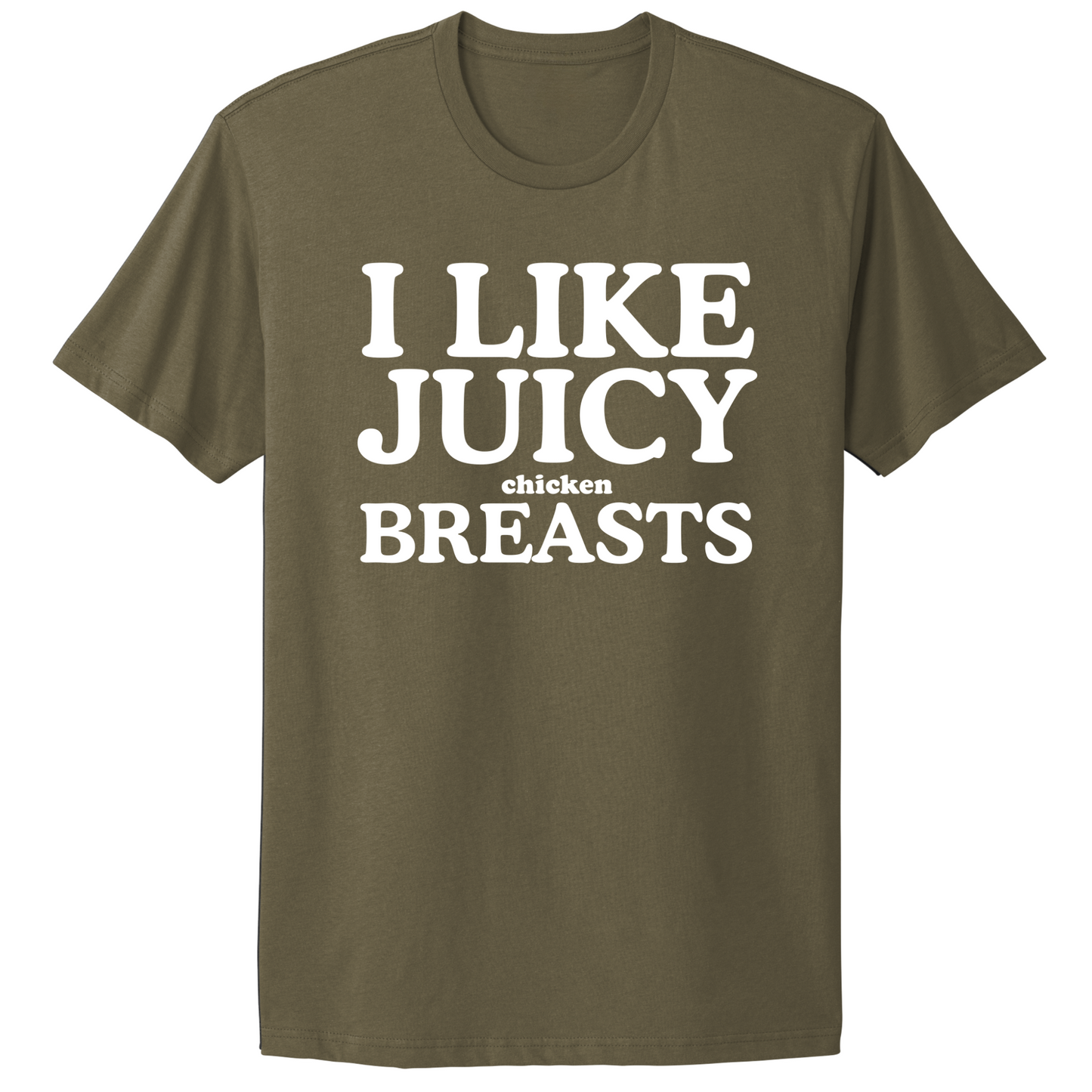 I Like Juicy Chicken Breasts T-shirt