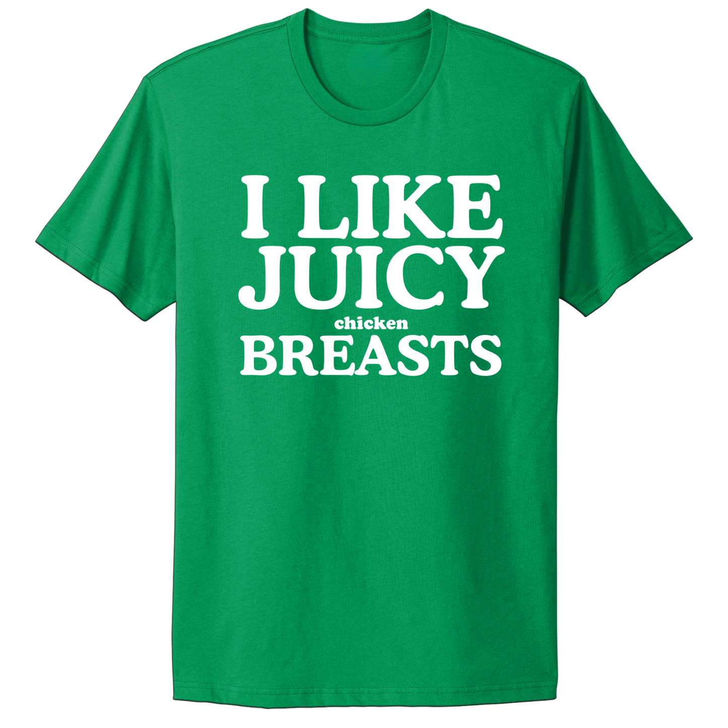 I Like Juicy Chicken Breasts T-shirt
