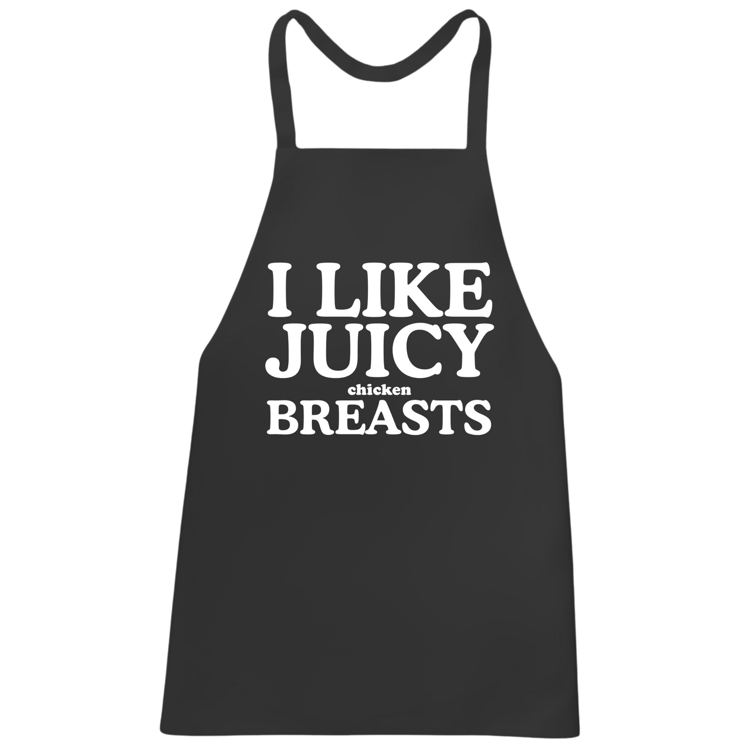 I Like Juicy Chicken Breasts Apron