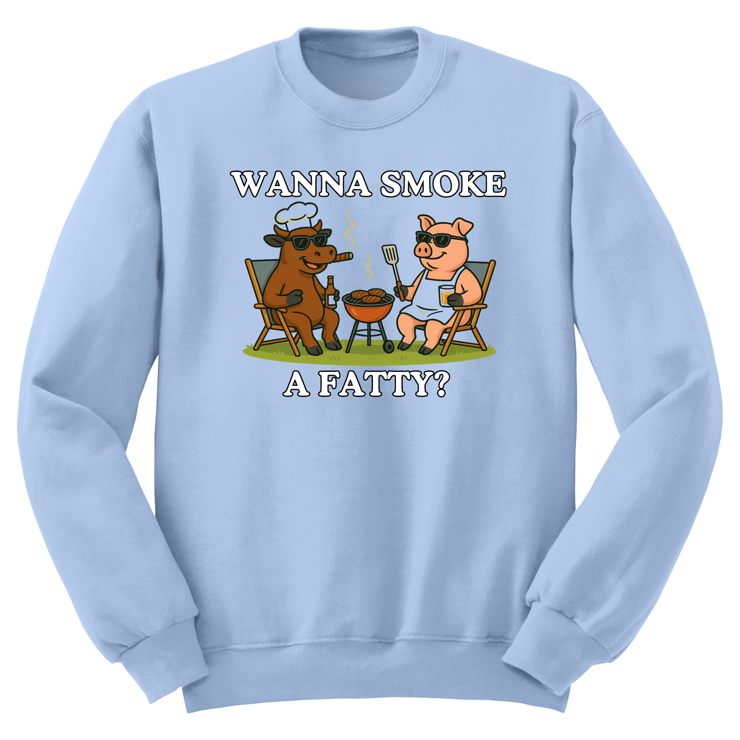 Wanna Smoke A Fatty Crewneck Sweater