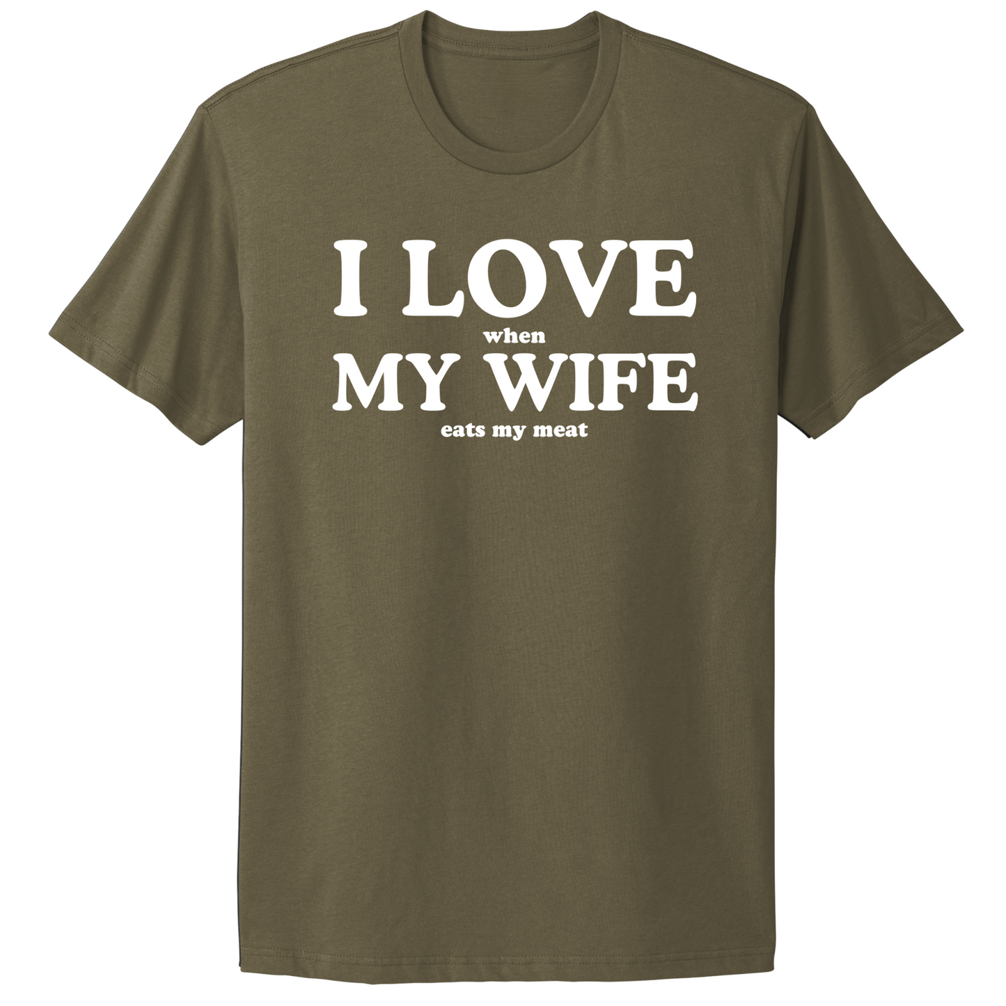 I Love When My Wife Eats My Meat T-shirt