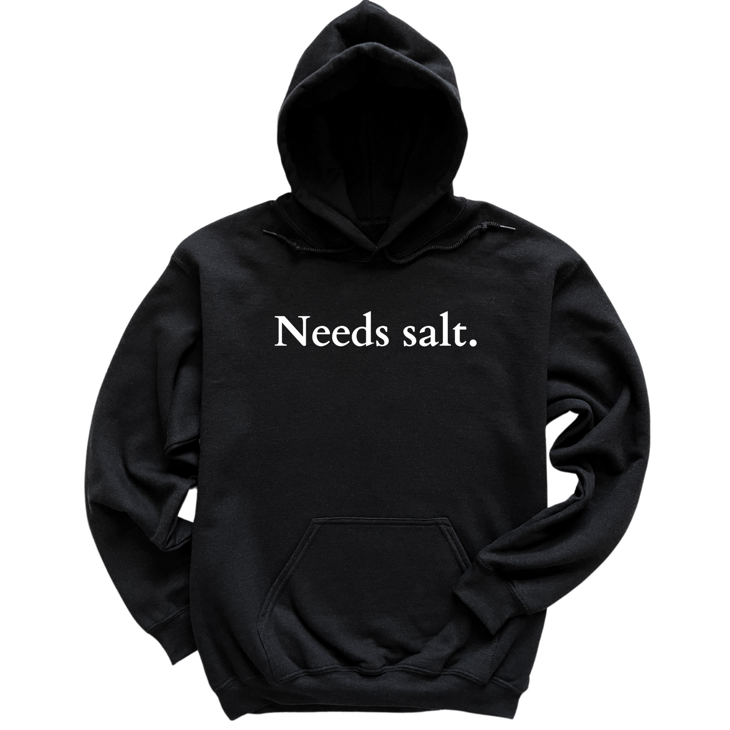 Needs Salt Hoodie