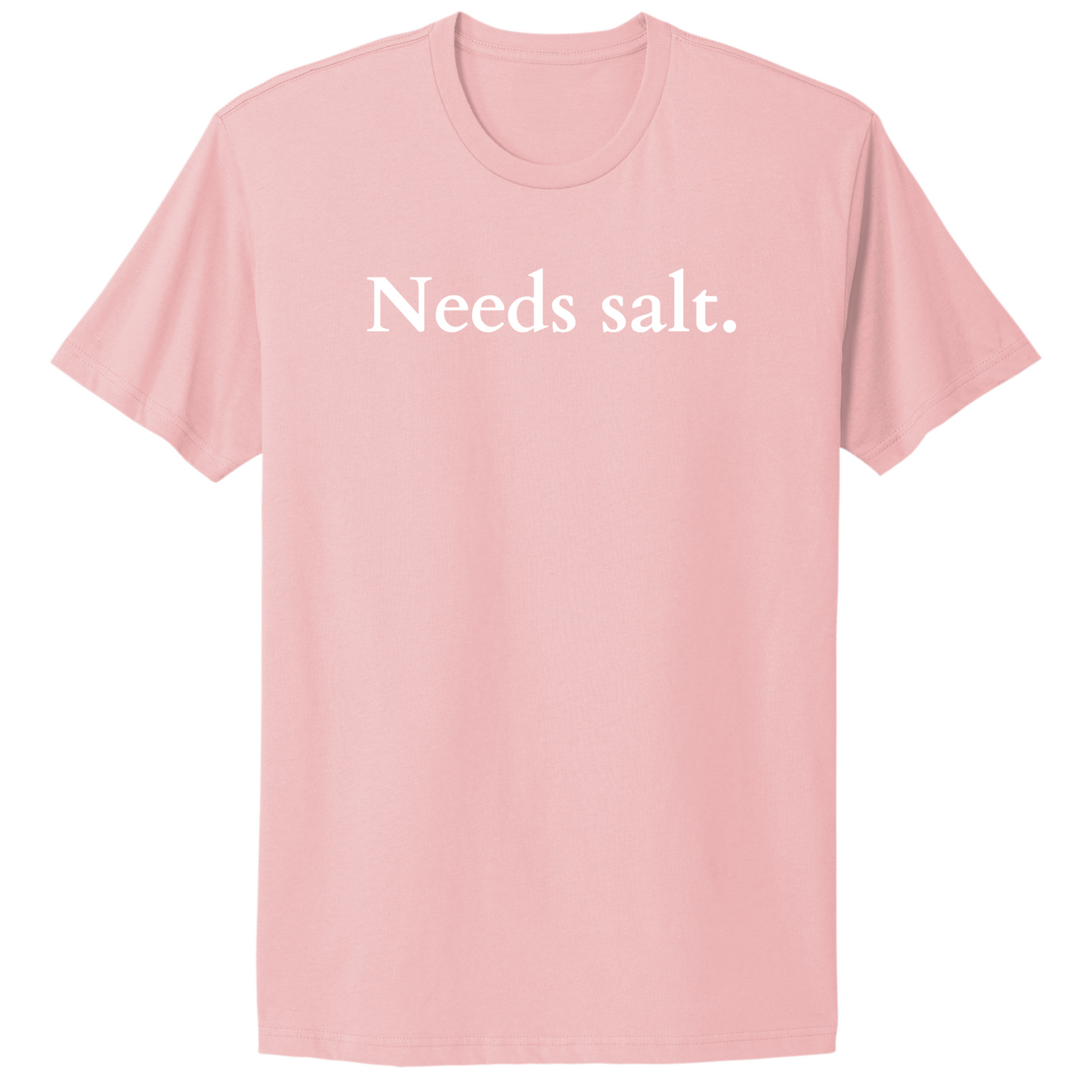 Needs Salt T-shirt