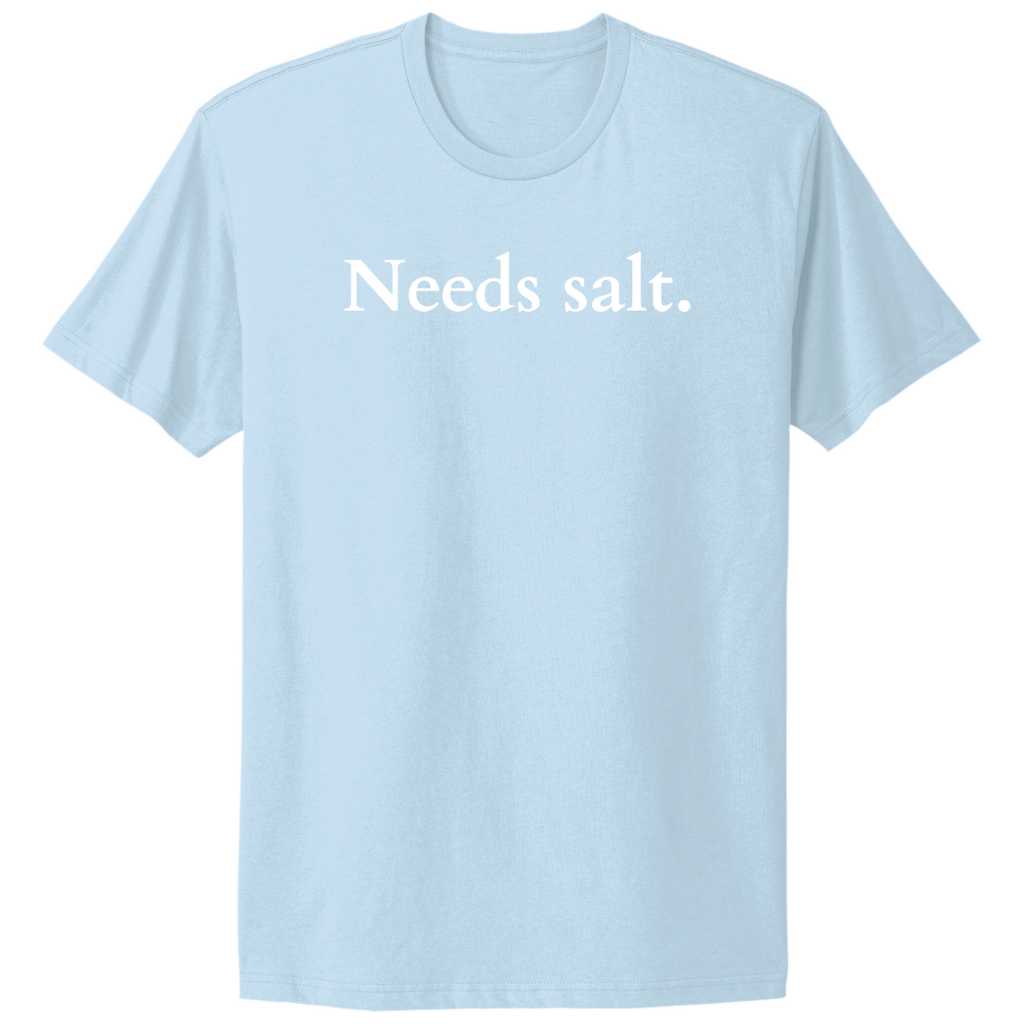 Needs Salt T-shirt